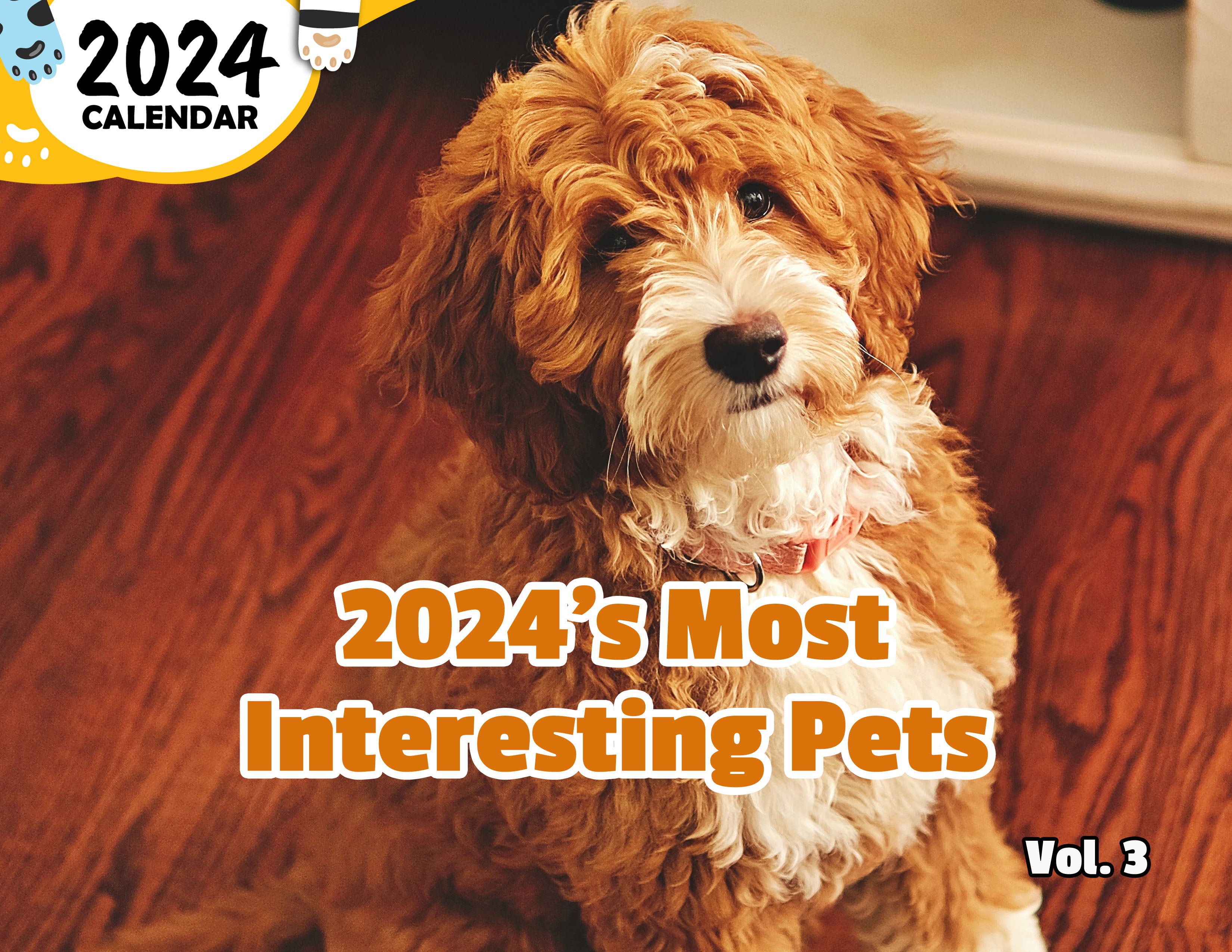 2024's Most Interesting Pets Volume Three: 2024 Wall Calendar (Published)