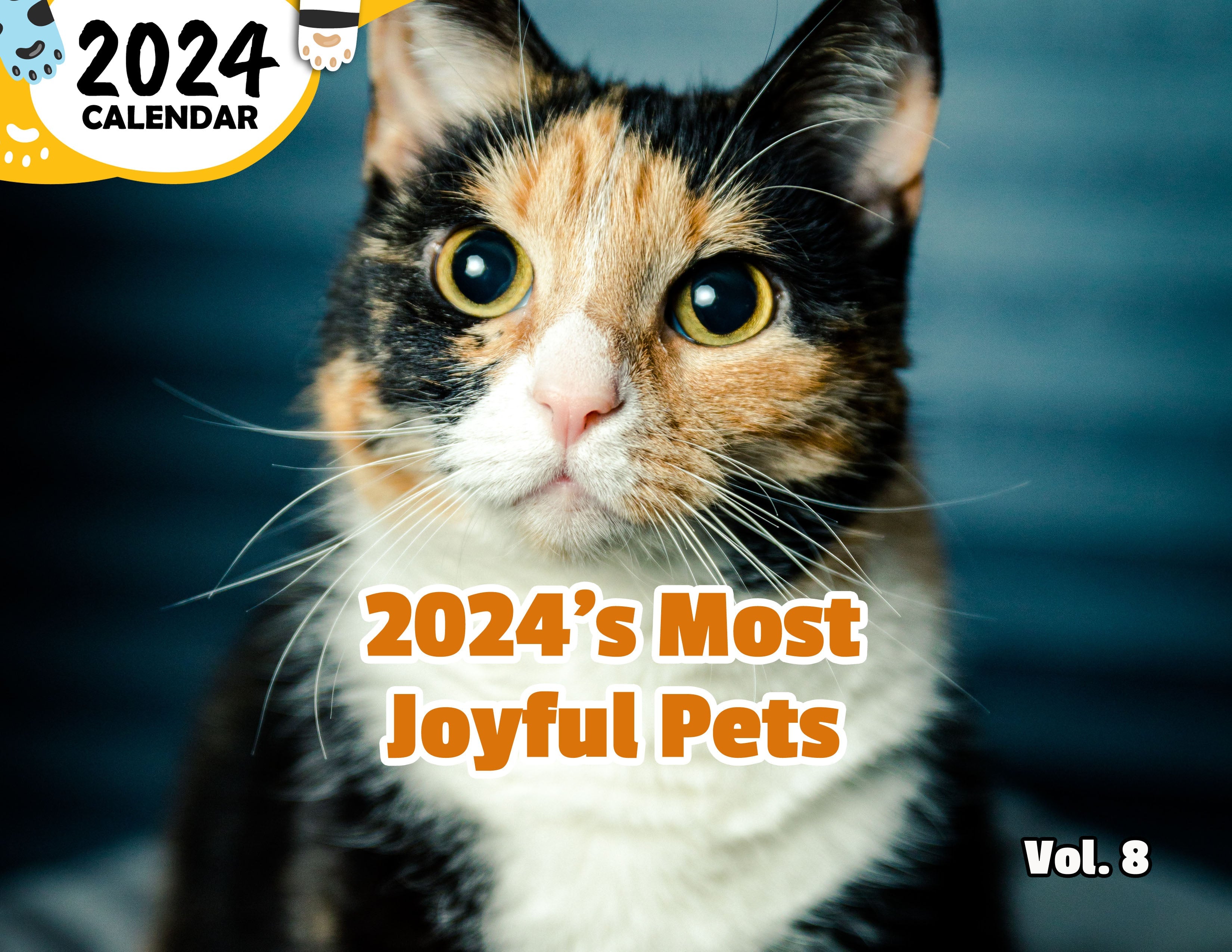 2024's Most Joyful Pets Volume Eight: 2024 Wall Calendar (Published)