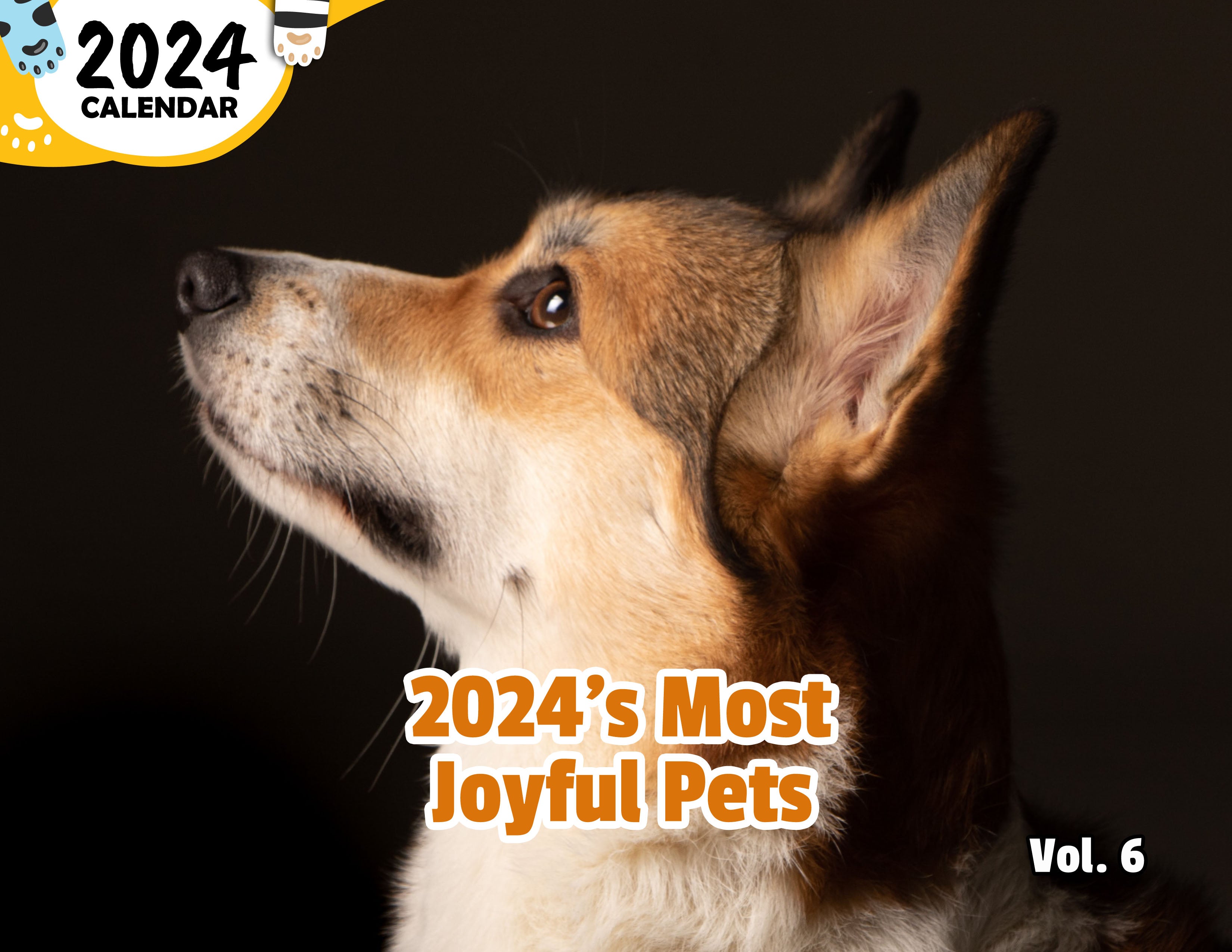 2024's Most Joyful Pets Volume Six: 2024 Wall Calendar (Published)