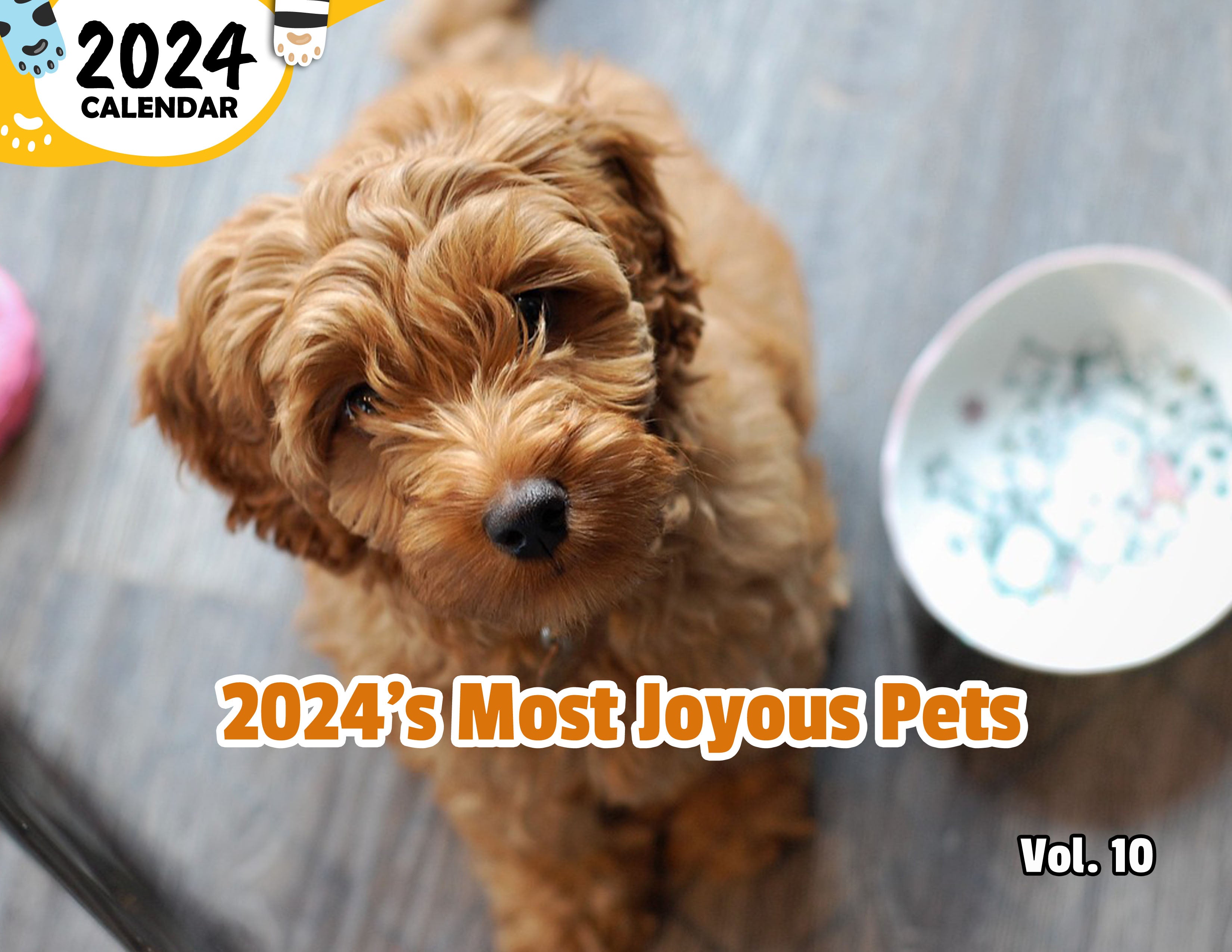 2024's Most Joyous Pets Volume Ten: 2024 Wall Calendar (Published)
