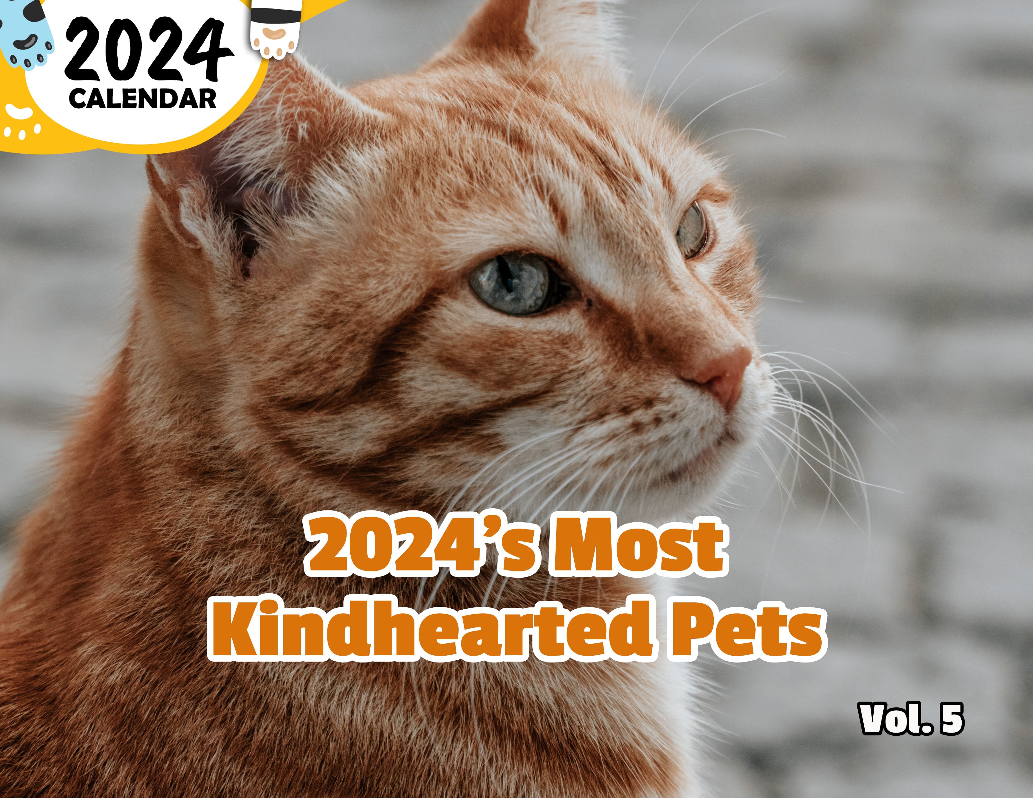 2024's Most Kindhearted Pets Volume Five: 2024 Wall Calendar (Published)