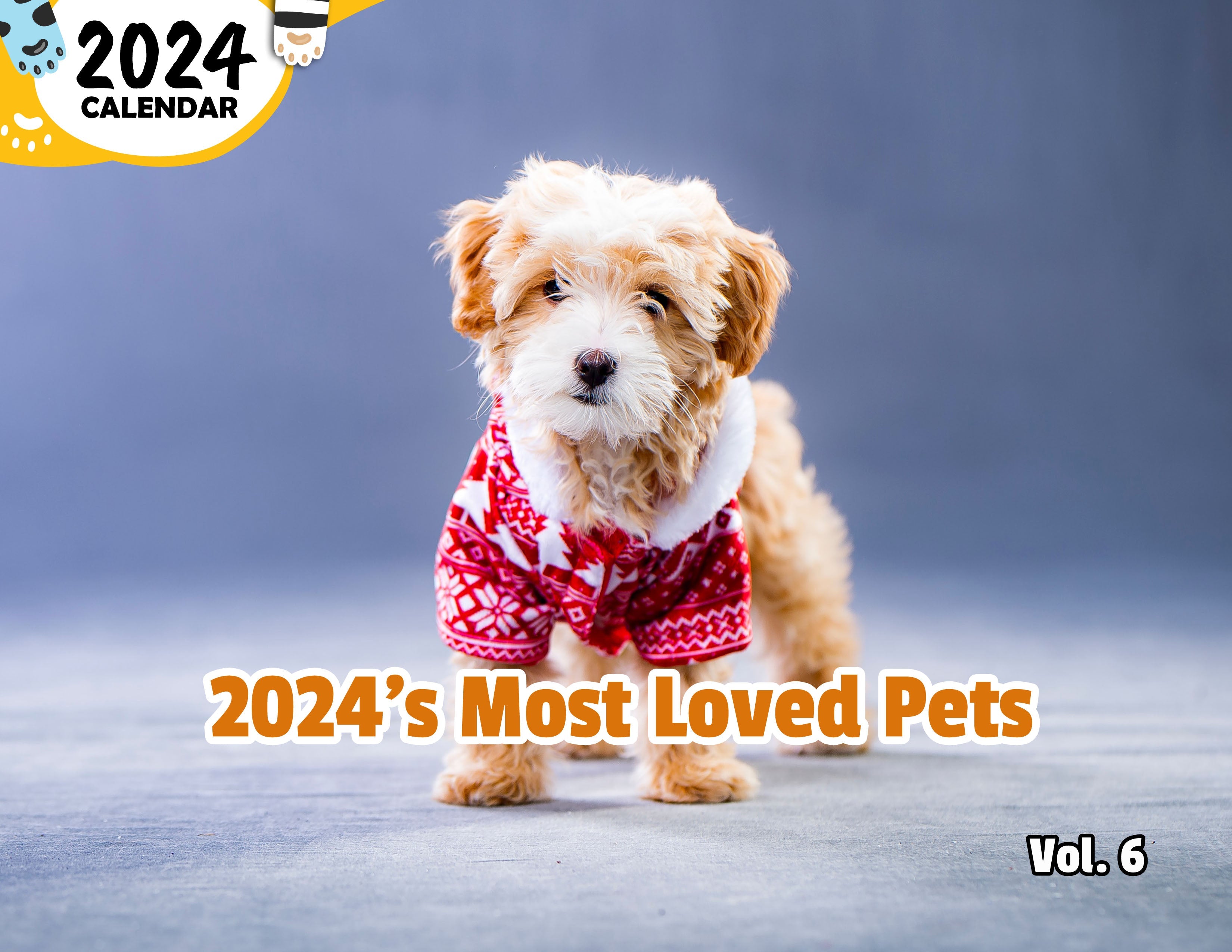 2024's Most Loved Pets Volume Six: 2024 Wall Calendar (Published)
