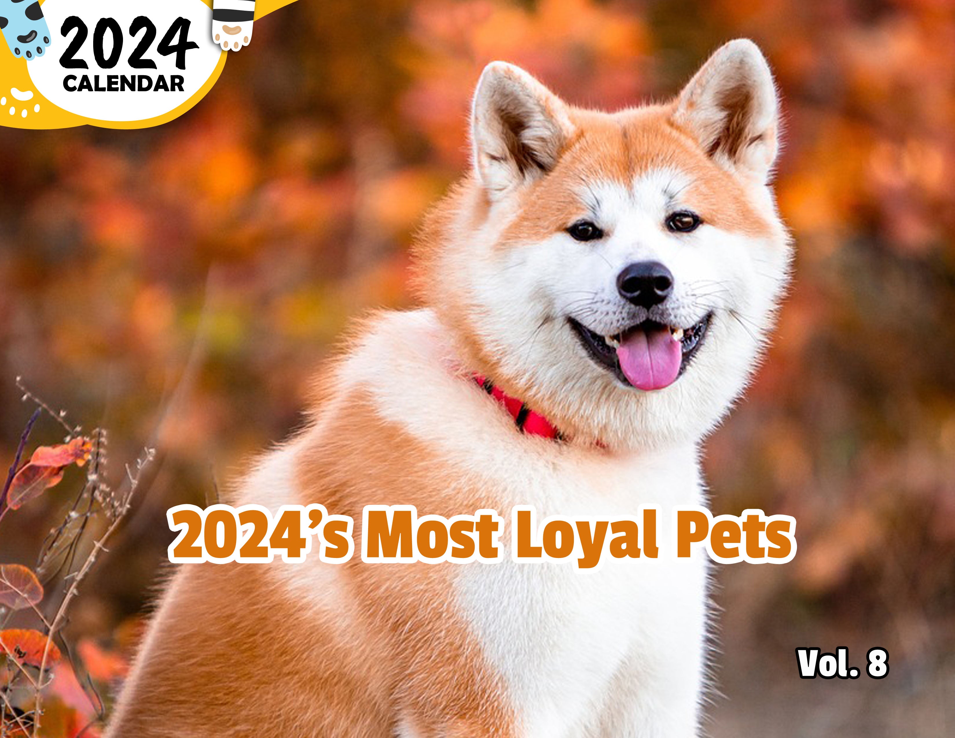 2024's Most Loyal Pets Volume Eight: 2024 Wall Calendar (Published)