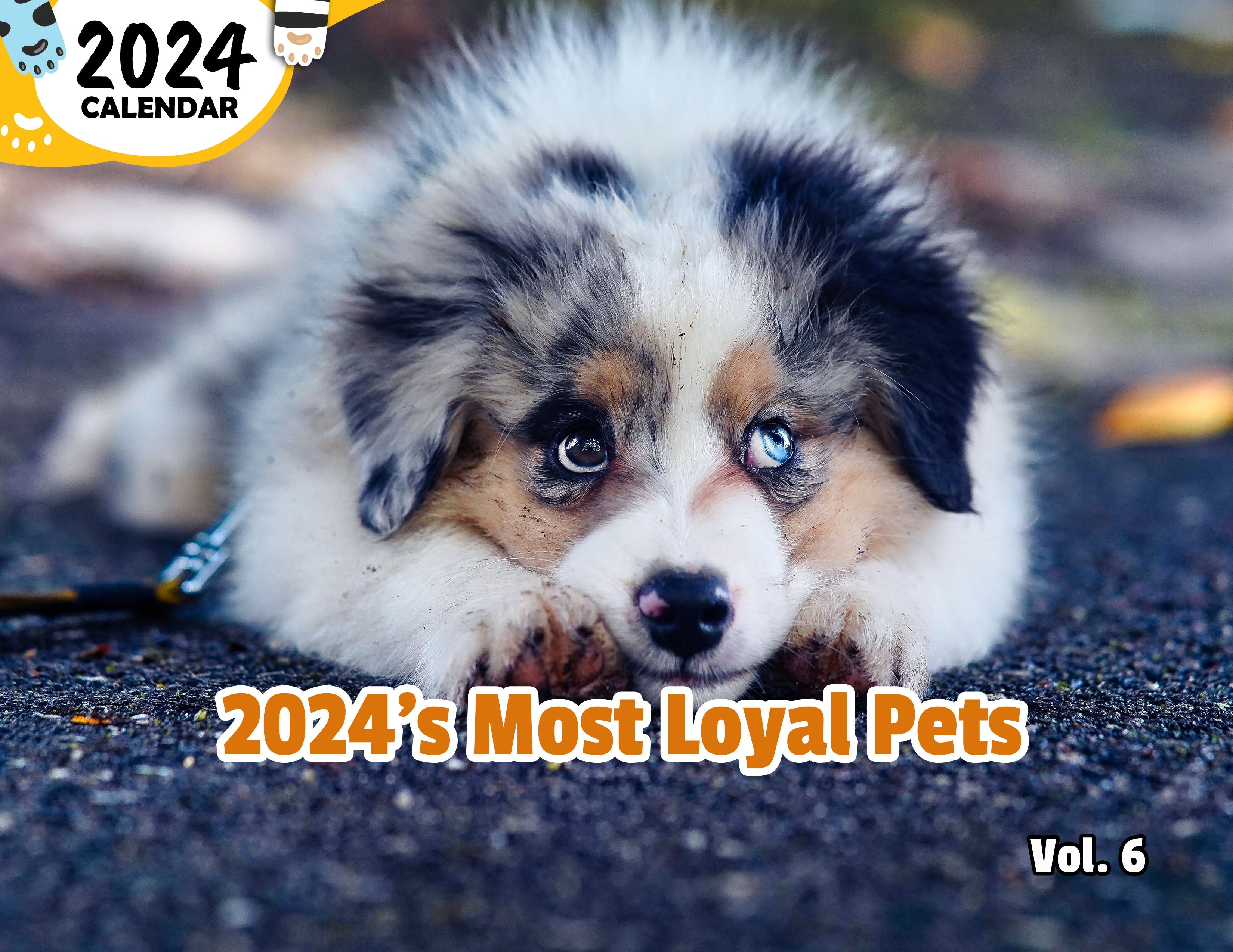 2024's Most Loyal Pets Volume Six: 2024 Wall Calendar (Published)