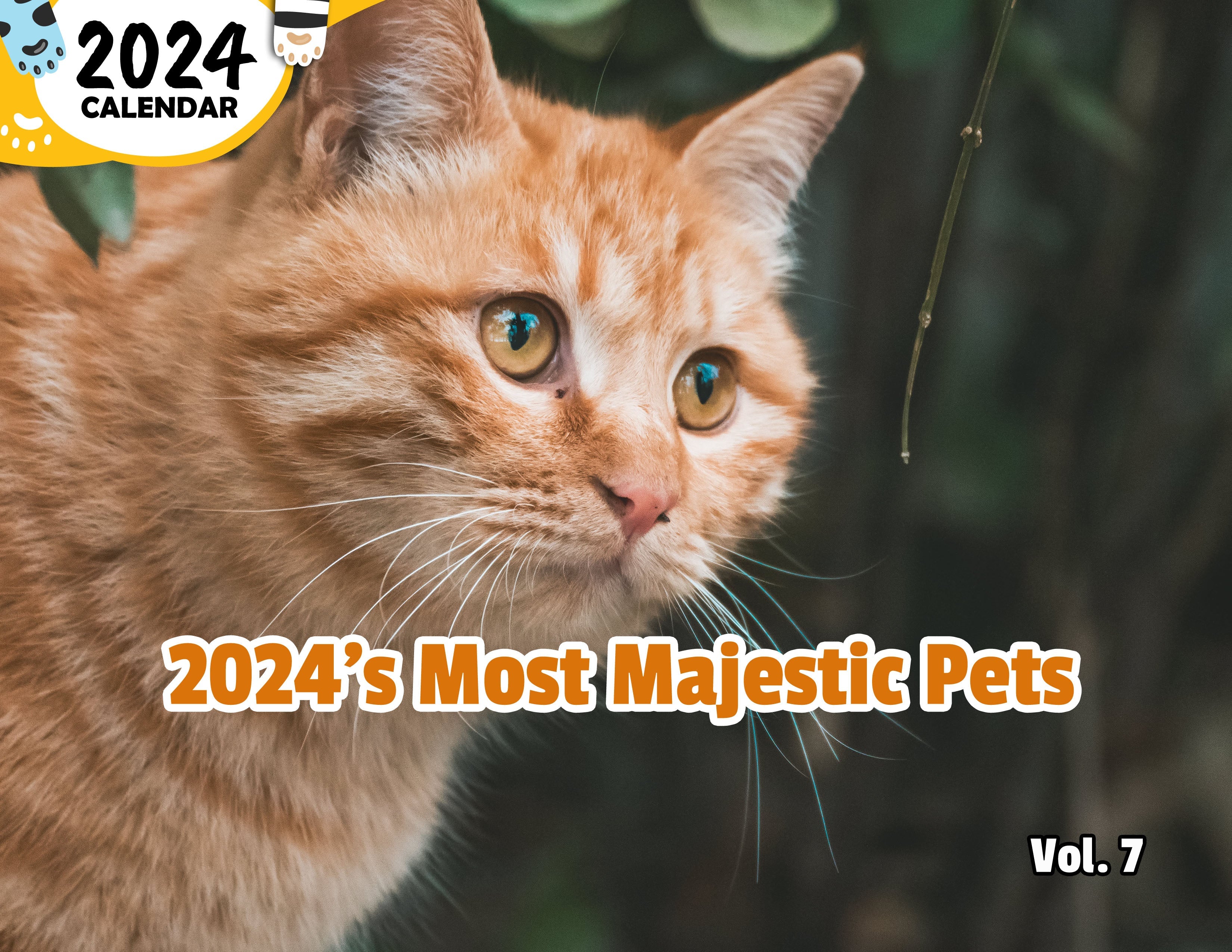 2024's Most Majestic Pets Volume Seven: 2024 Wall Calendar (Published)