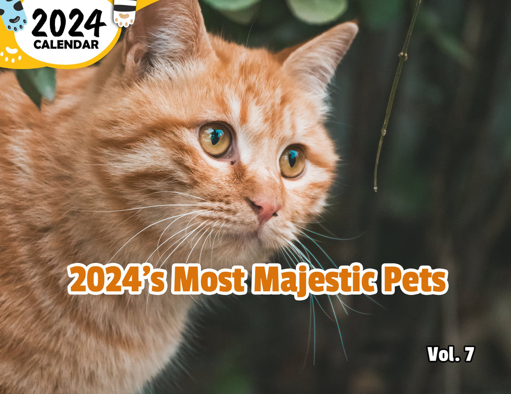 2024's Most Majestic Pets Volume Seven: 2024 Wall Calendar (Published)