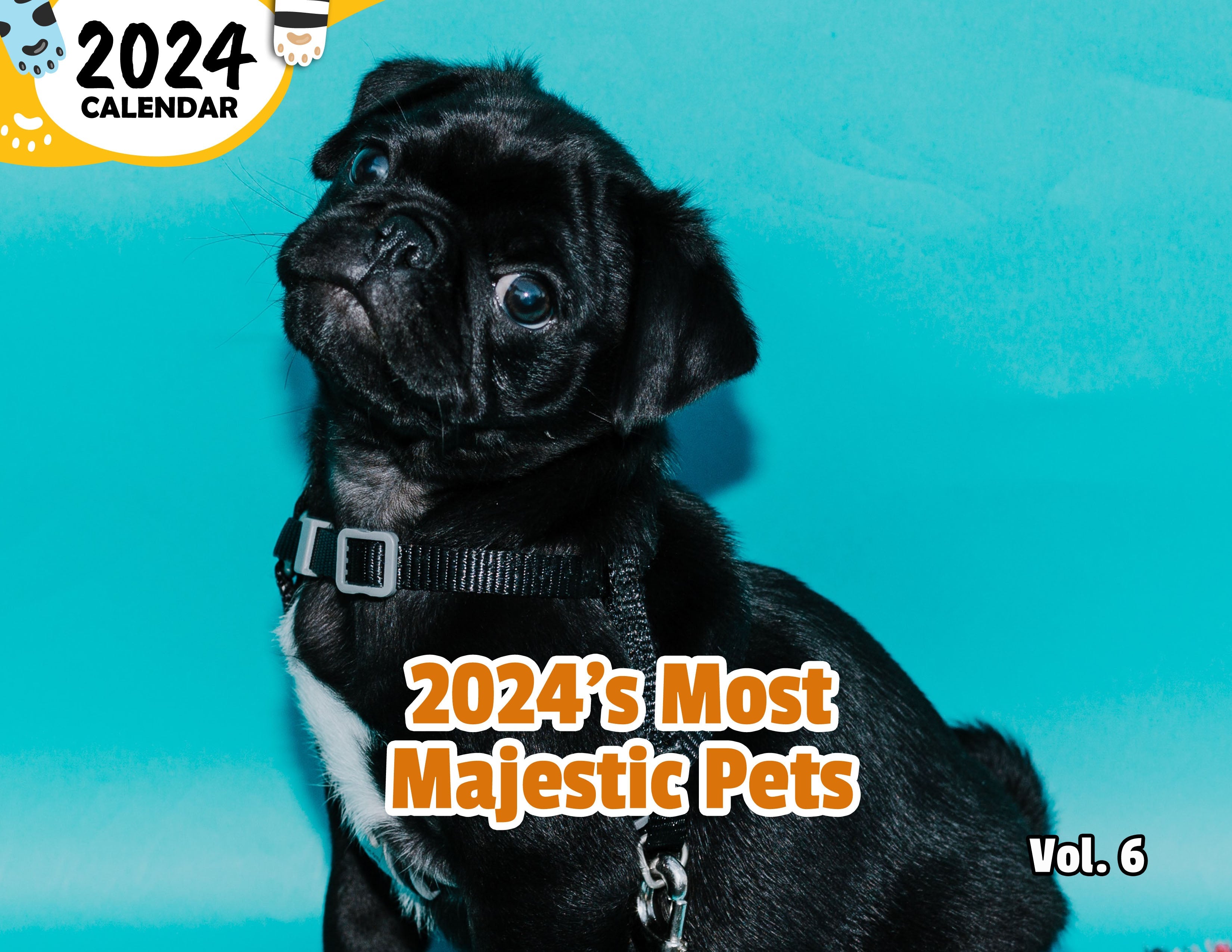 2024's Most Majestic Pets Volume Six: 2024 Wall Calendar (Published)