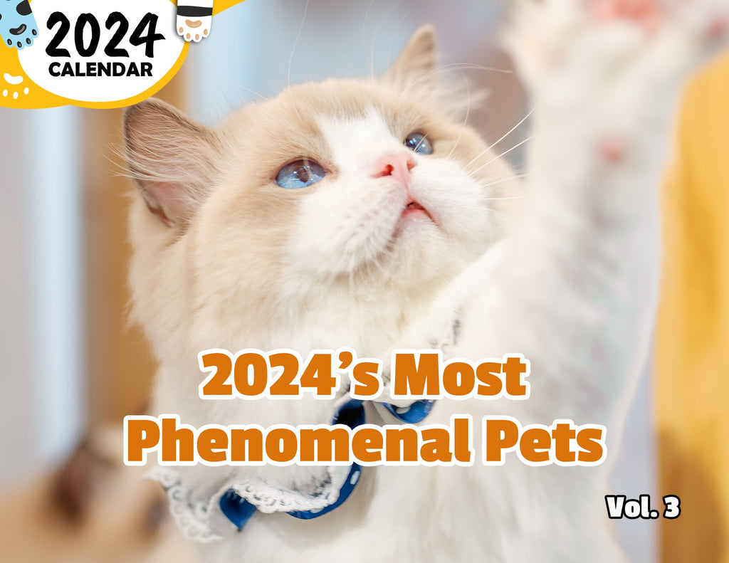 2024's Most Phenomenal Pets Volume Three: 2024 Wall Calendar (Published)