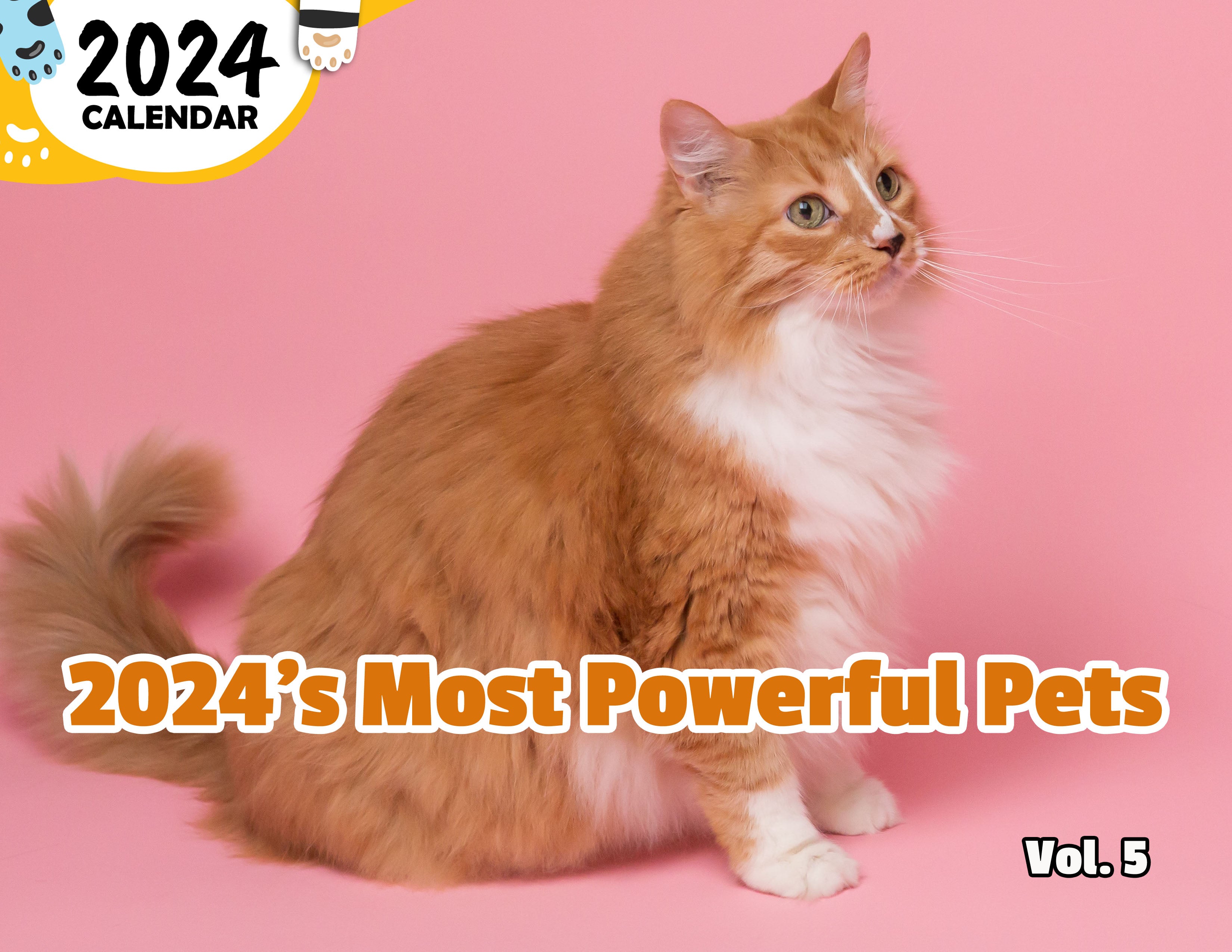 2024's Most Powerful Pets Volume Five: 2024 Wall Calendar (Published)