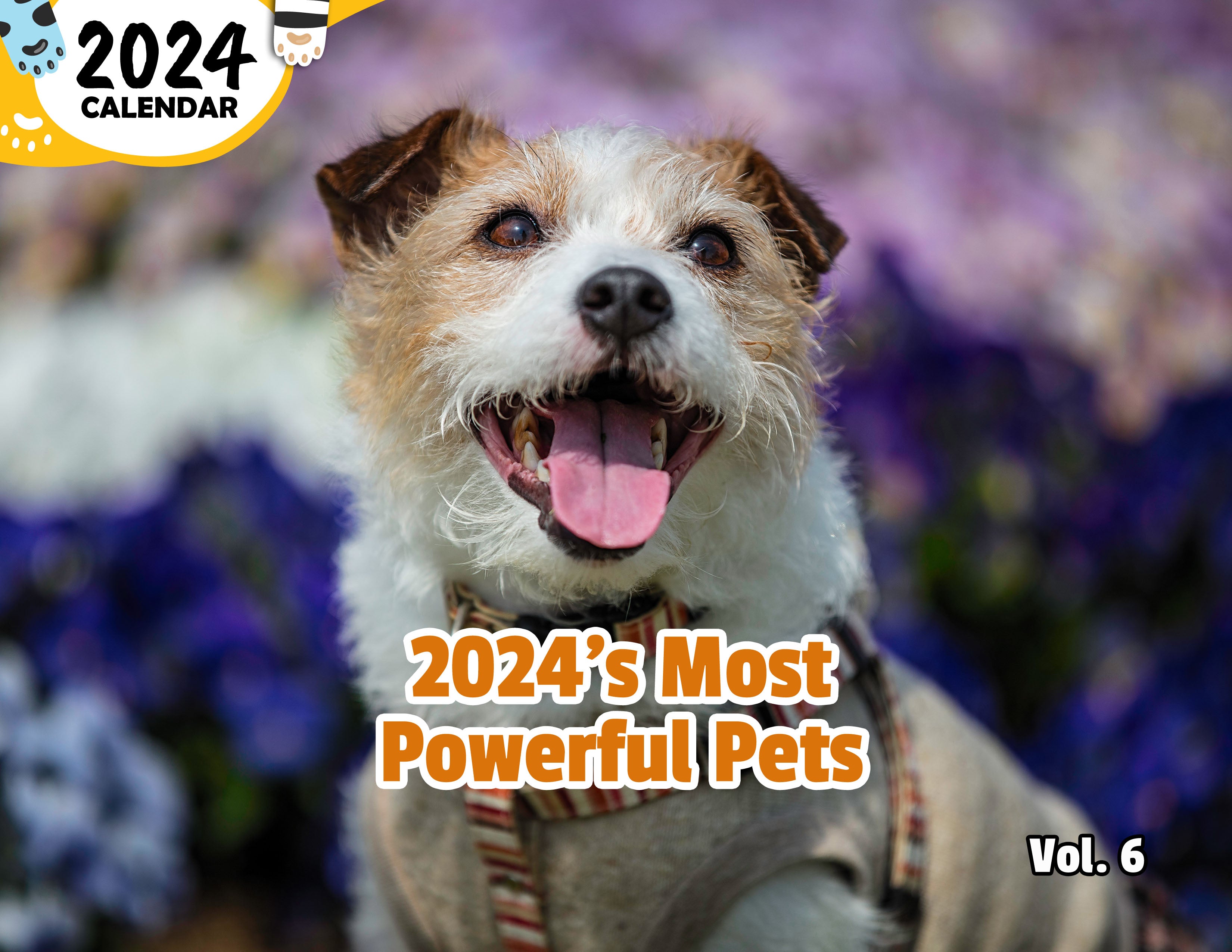 2024's Most Powerful Pets Volume Six: 2024 Wall Calendar (Published)