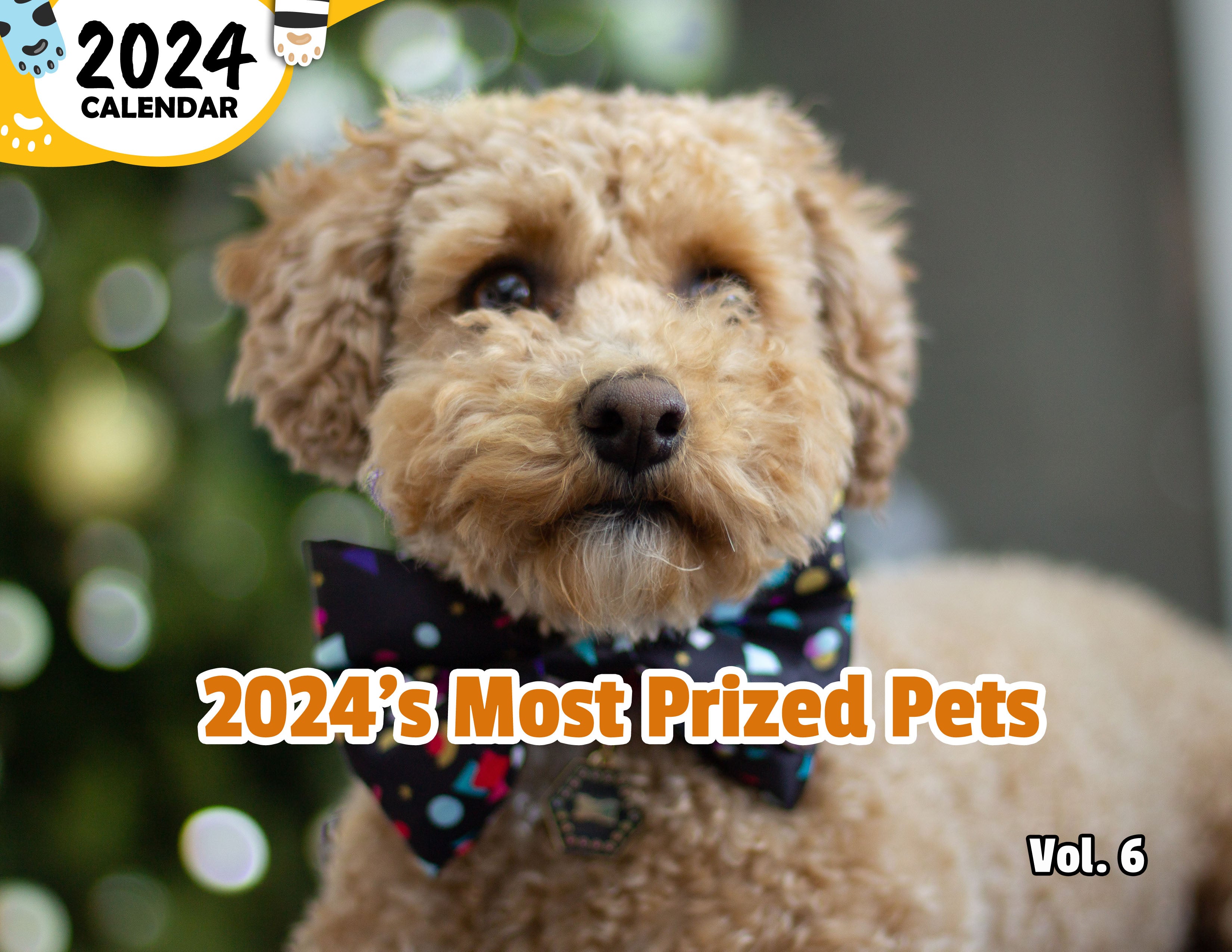 2024's Most Prized Pets Volume Six: 2024 Wall Calendar (Published)