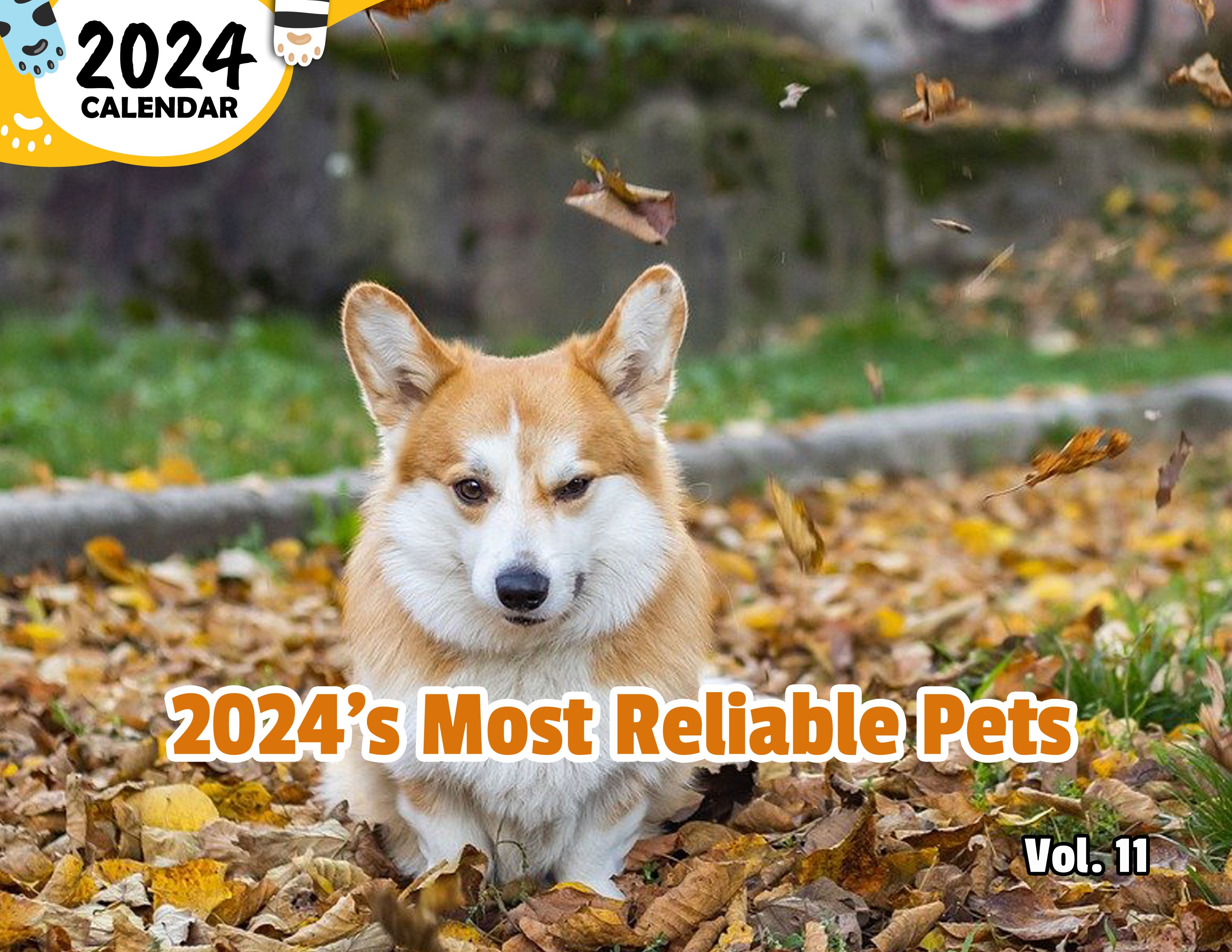 2024's Most Reliable Pets Volume Eleven: 2024 Wall Calendar (Published)