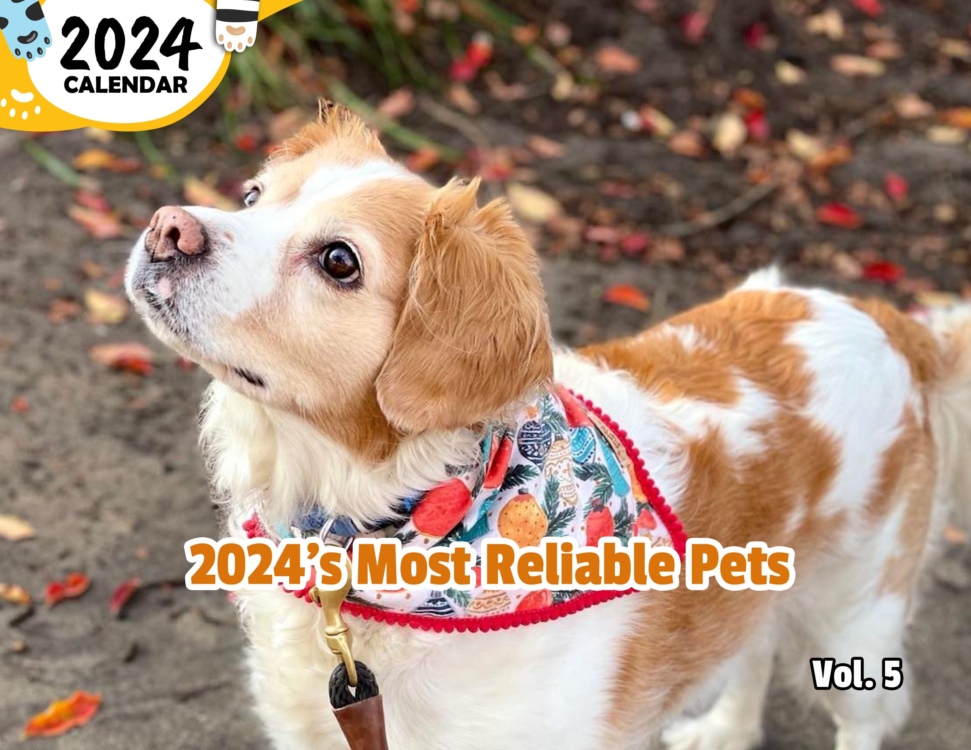 2024's Most Reliable Pets Volume Five: 2024 Wall Calendar (Published)