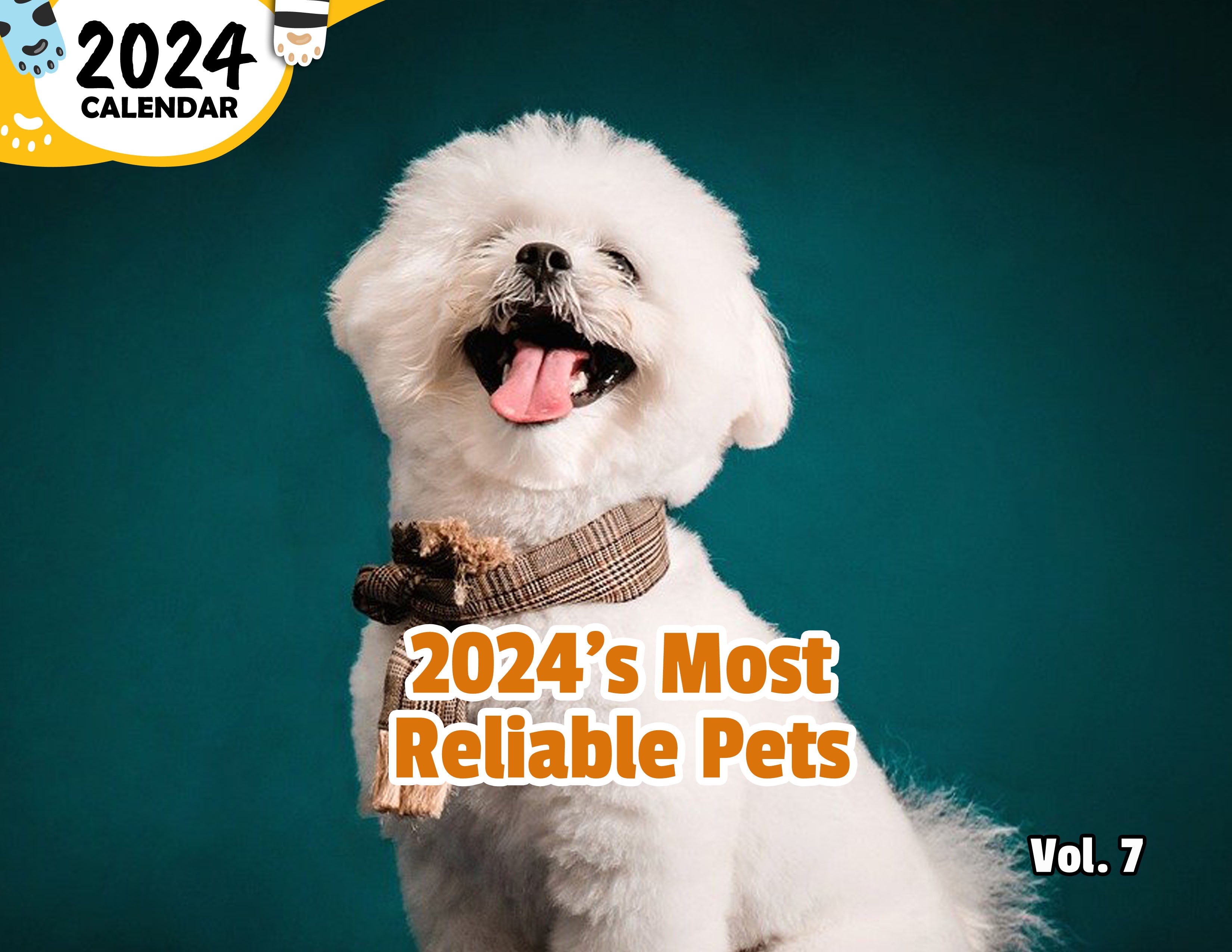 2024's Most Reliable Pets Volume Seven: 2024 Wall Calendar (Published)