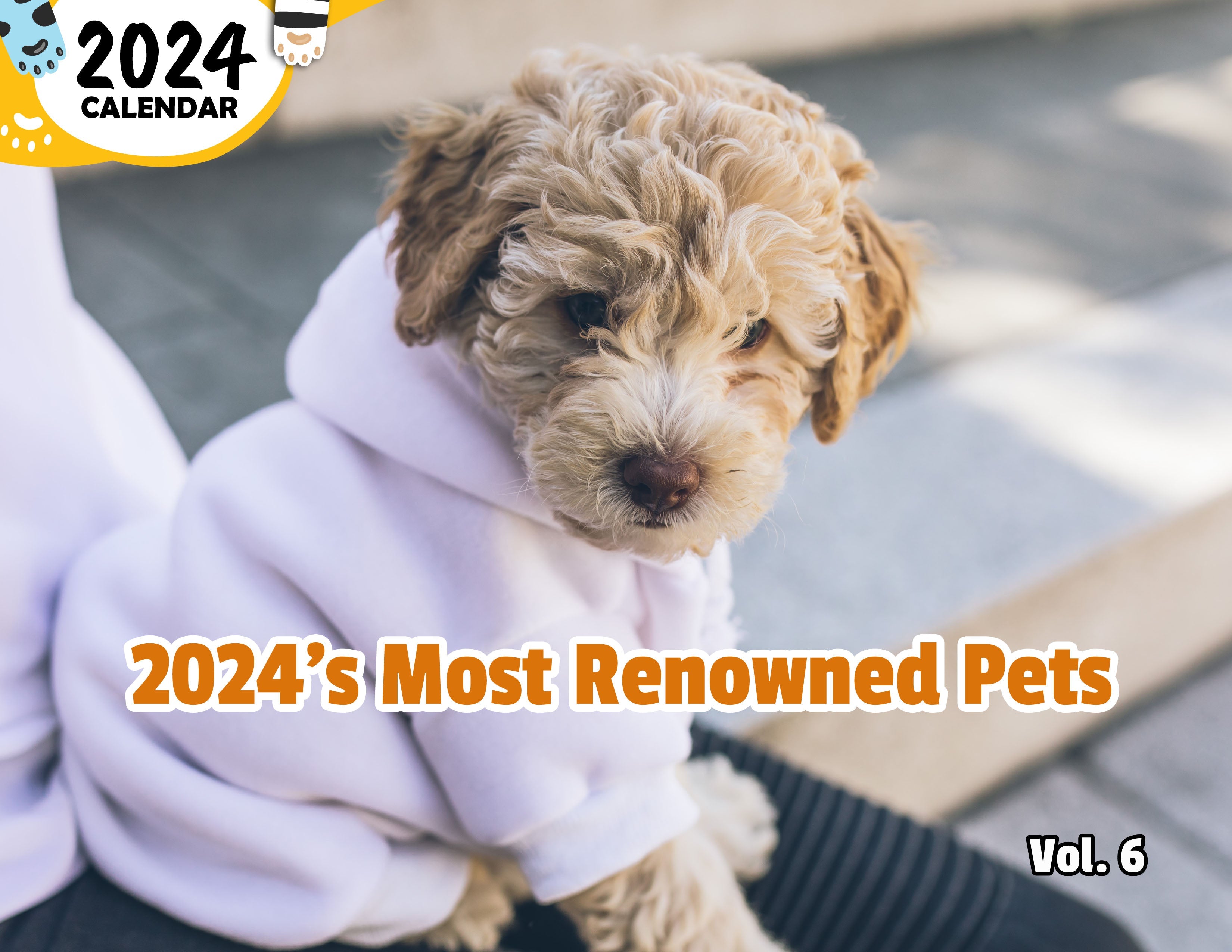2024's Most Renowned Pets Volume Six: 2024 Wall Calendar (Published)