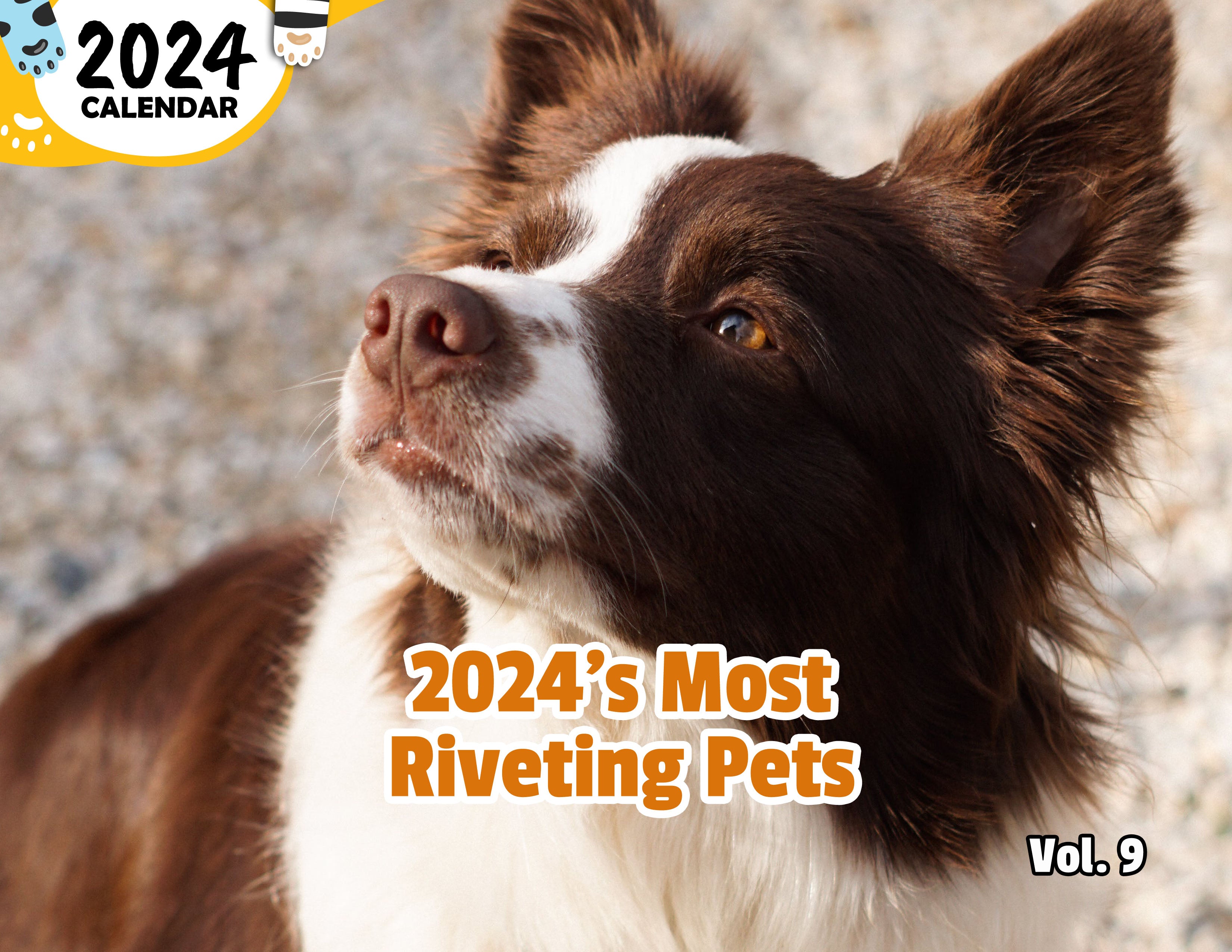 2024's Most Riveting Pets Volume Nine: 2024 Wall Calendar (Published)