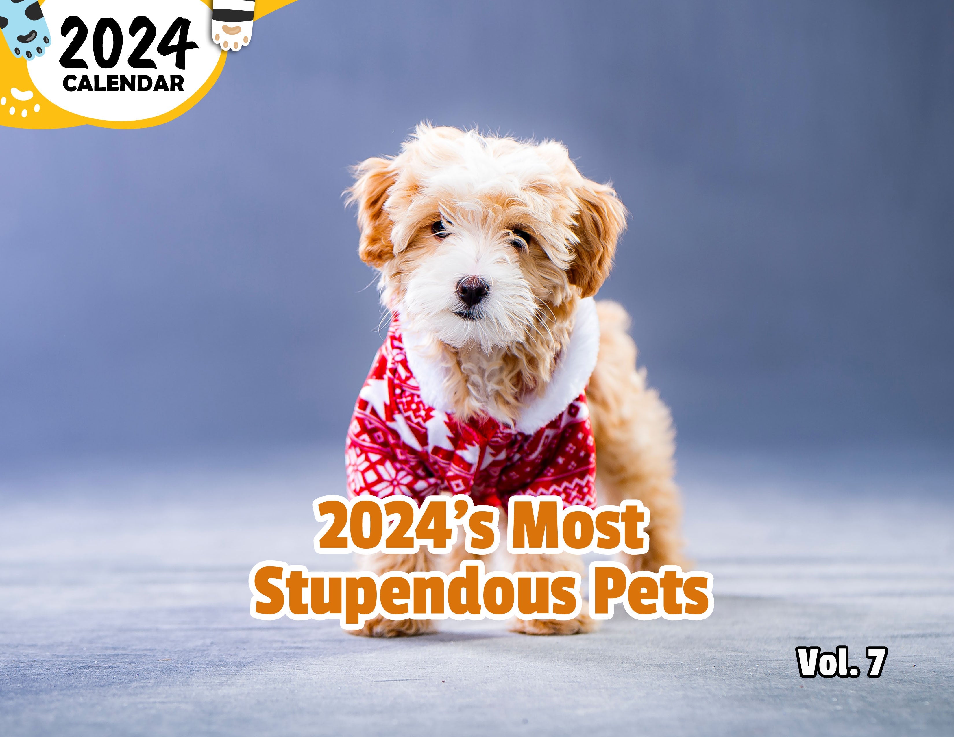 2024's Most Stupendous Pets Volume Seven: 2024 Wall Calendar (Published)
