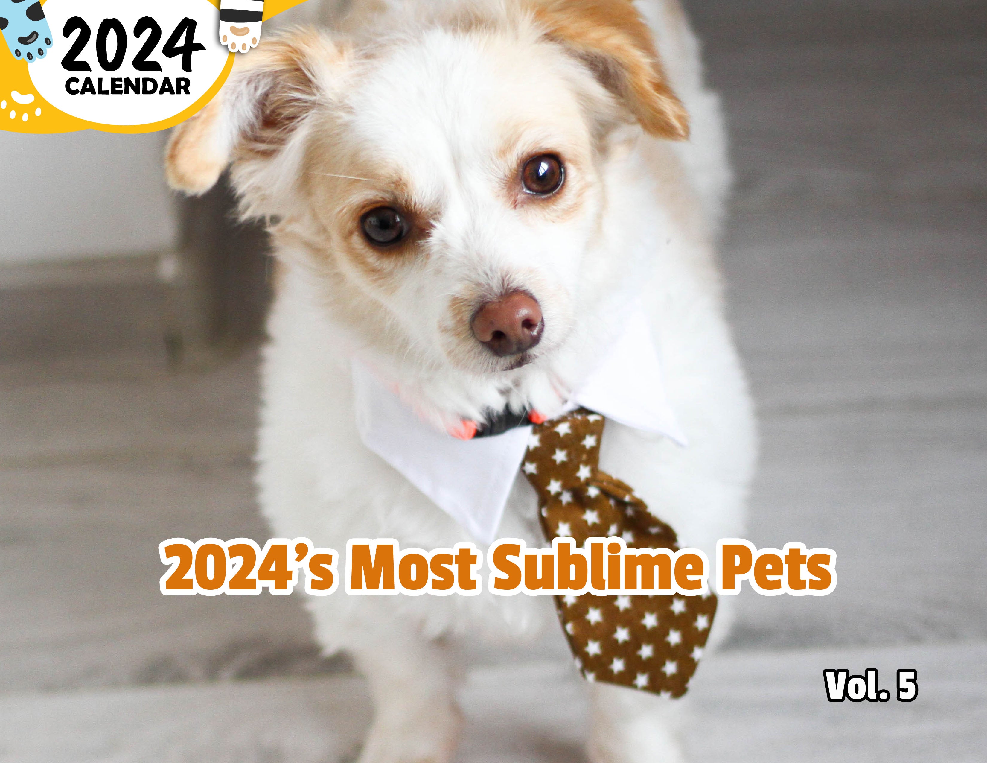 2024's Most Sublime Pets Volume Five: 2024 Wall Calendar (Published)