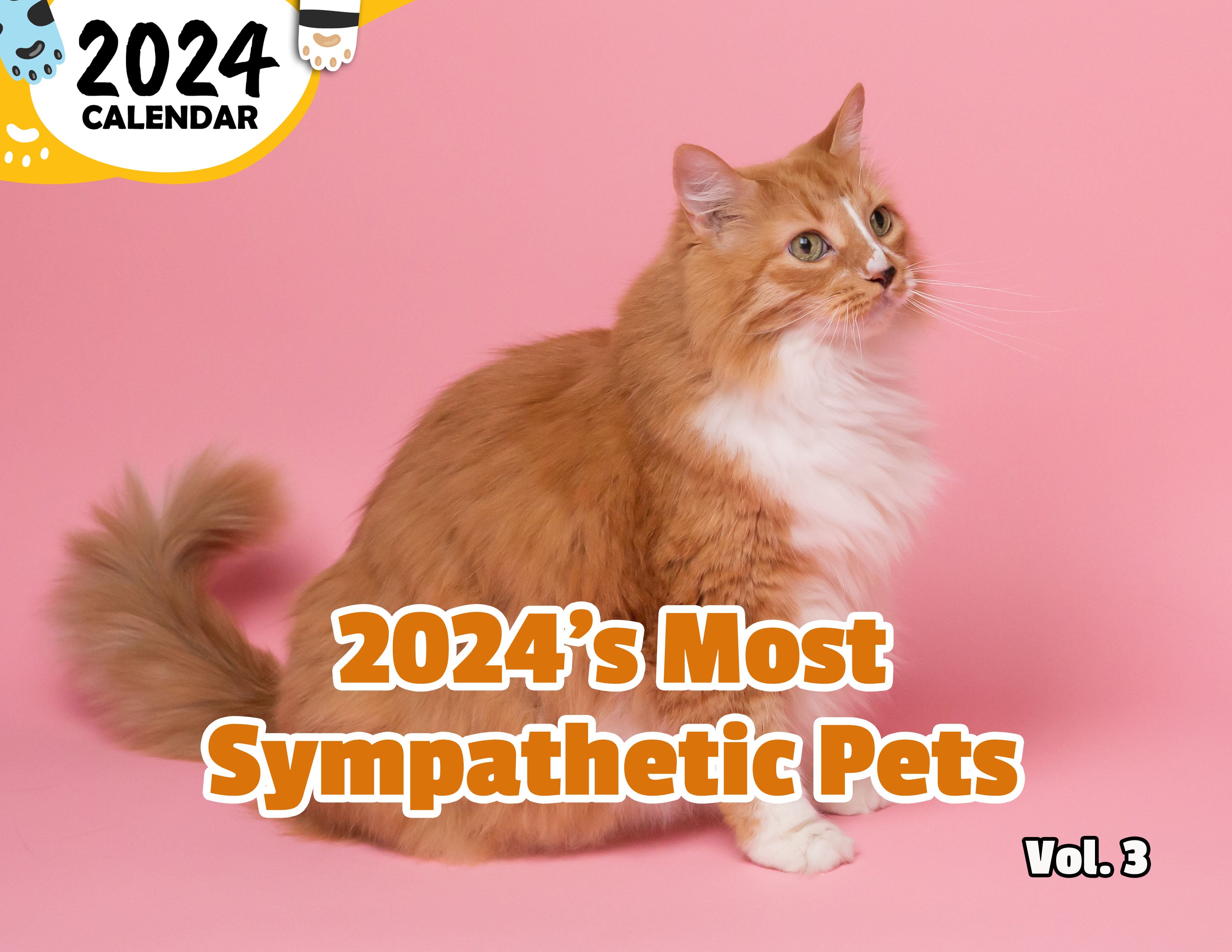 2024's Most Sympathetic Pets Volume Three: 2024 Wall Calendar (Published)