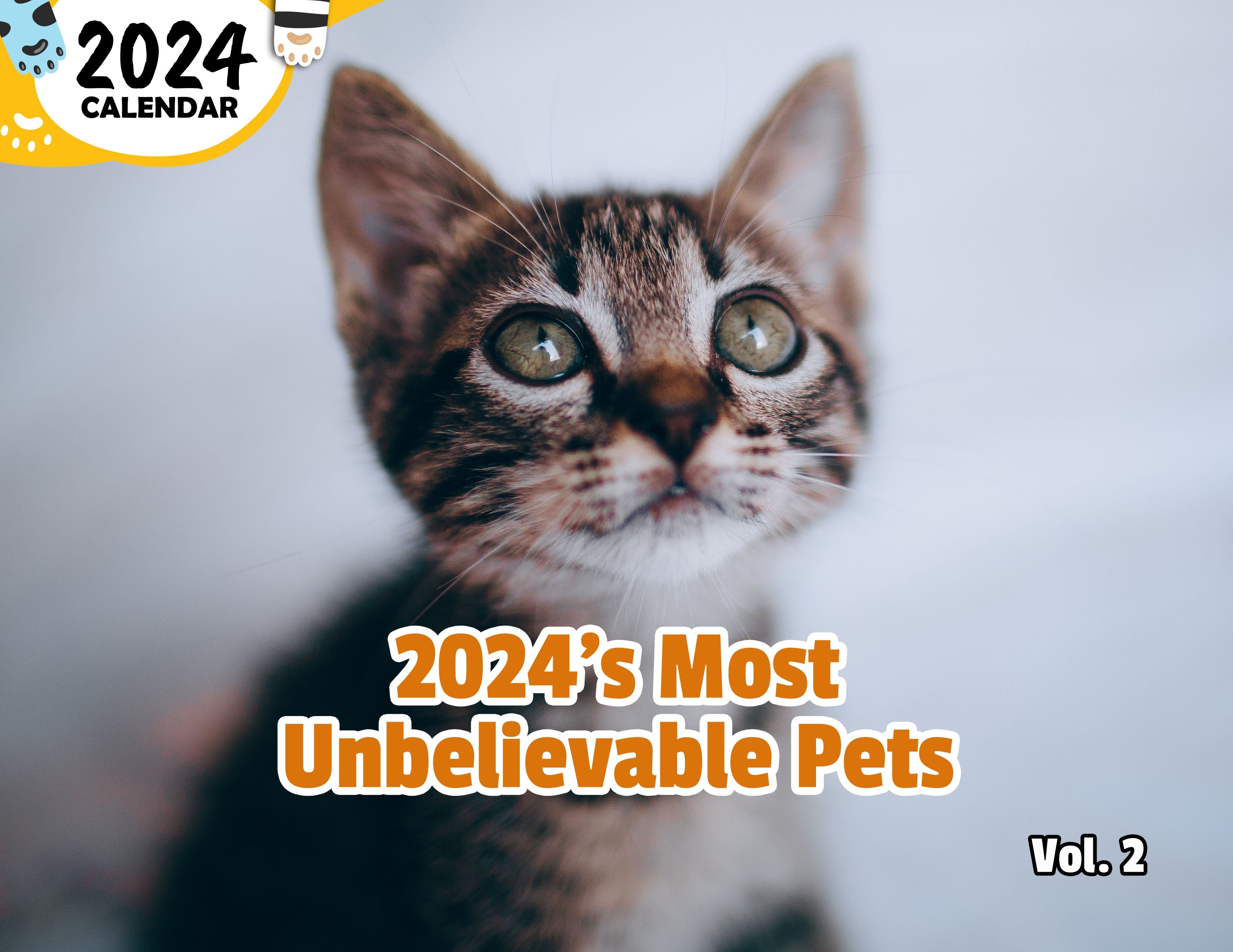 2024's Most Unbelievable Pets Volume Two: 2024 Wall Calendar (Published)