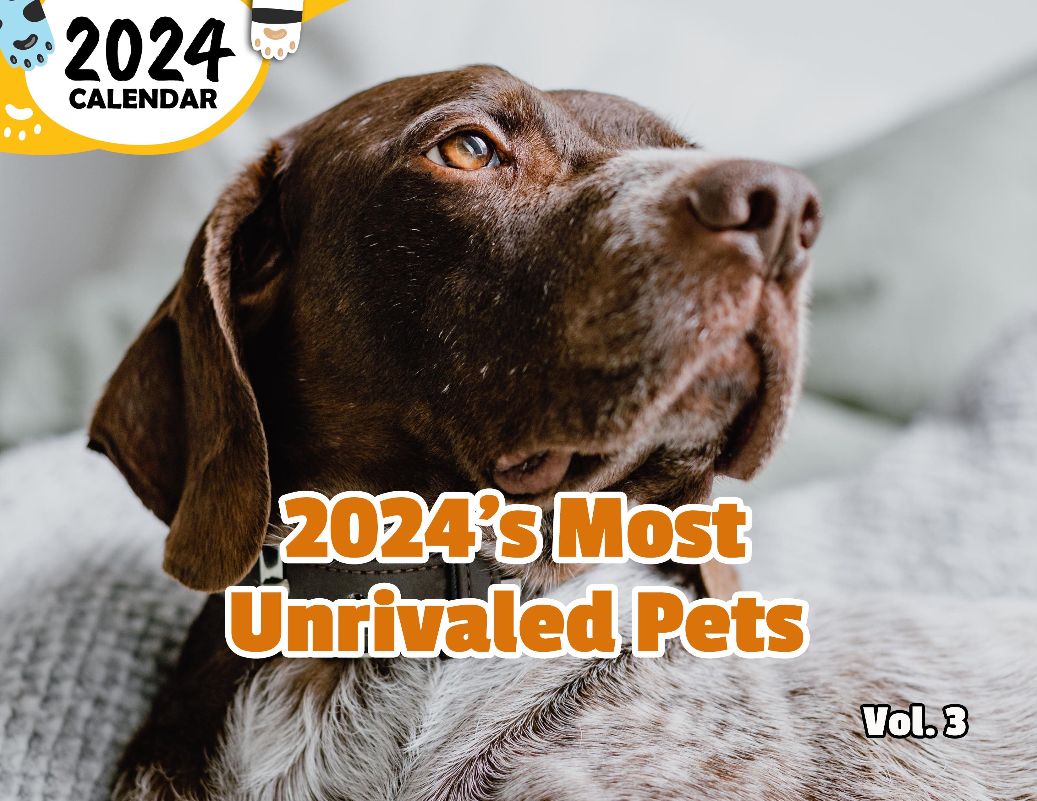 2024's Most Unrivaled Pets Volume Three: 2024 Wall Calendar ((Published)