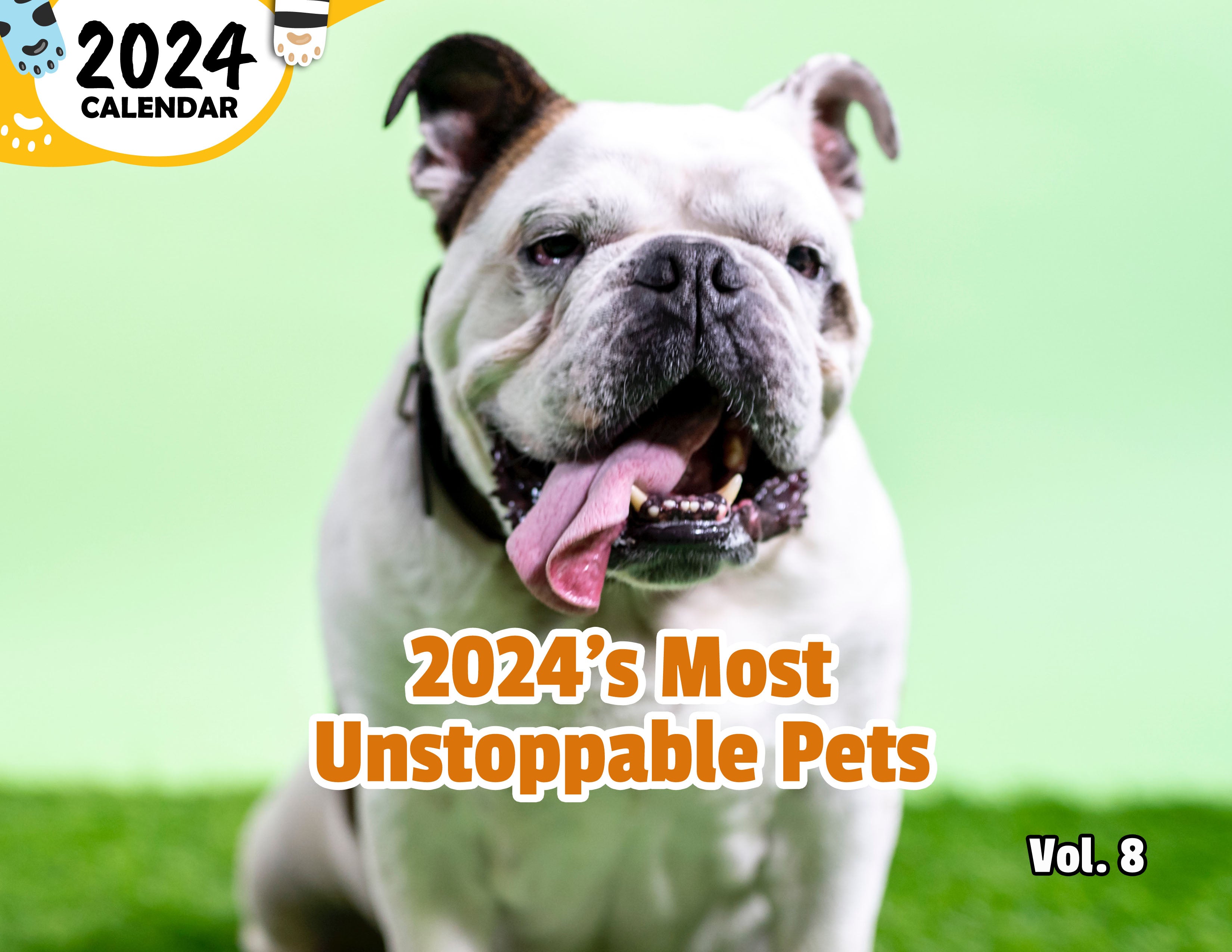 2024's Most Unstoppable Pets Volume Eight: 2024 Wall Calendar (Published)