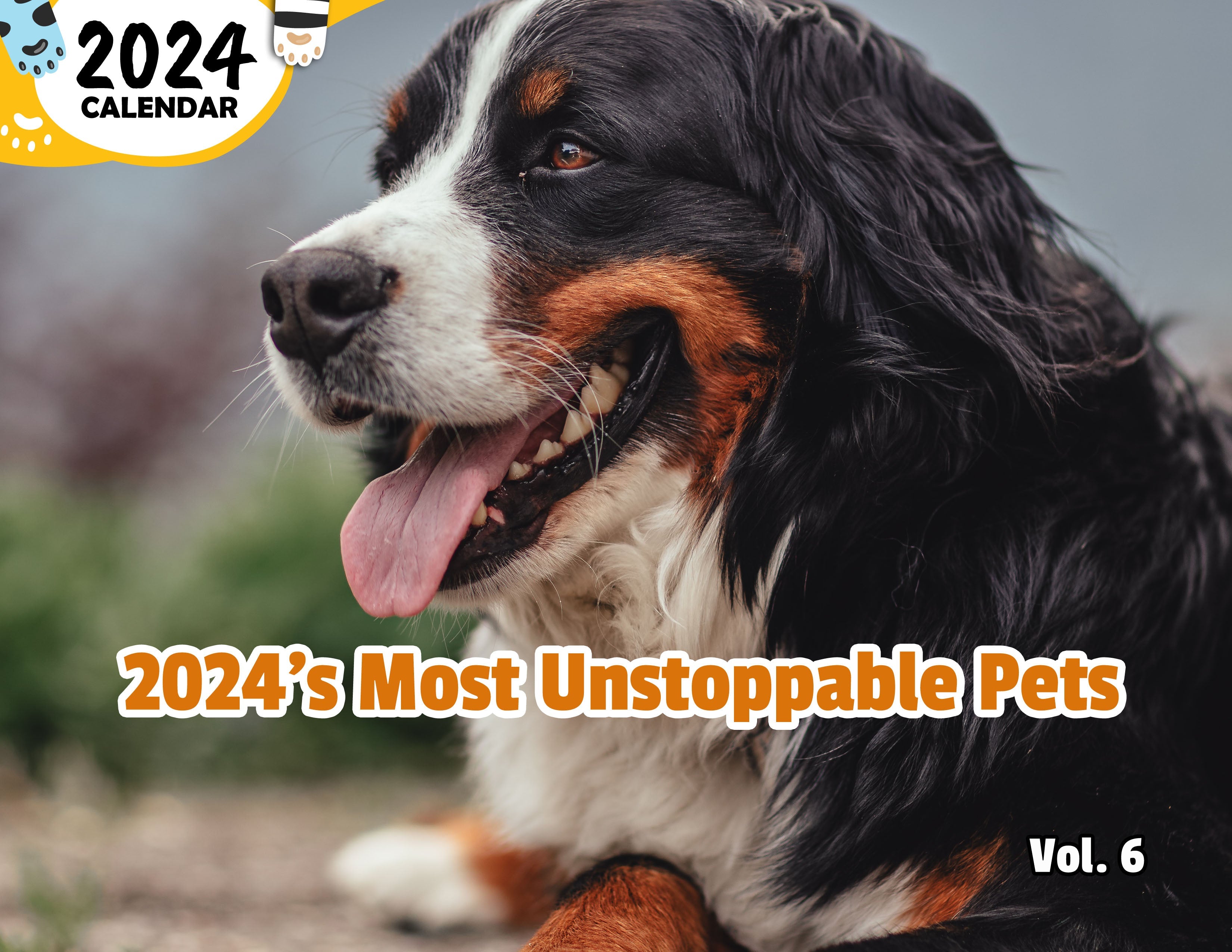 2024's Most Unstoppable Pets Volume Six: 2024 Wall Calendar (Published)