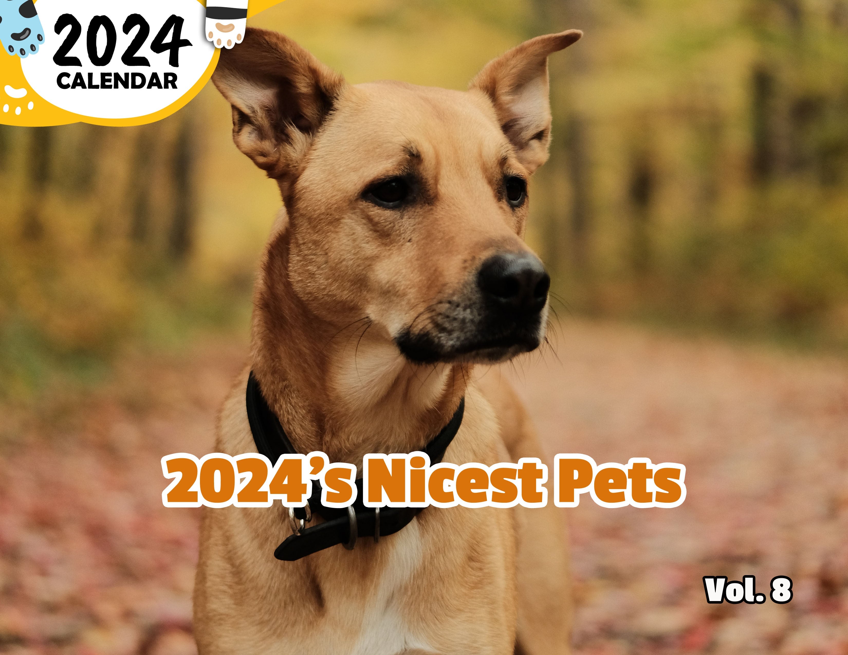 2024's Nicest Pets Volume Eight: 2024 Wall Calendar (Published)