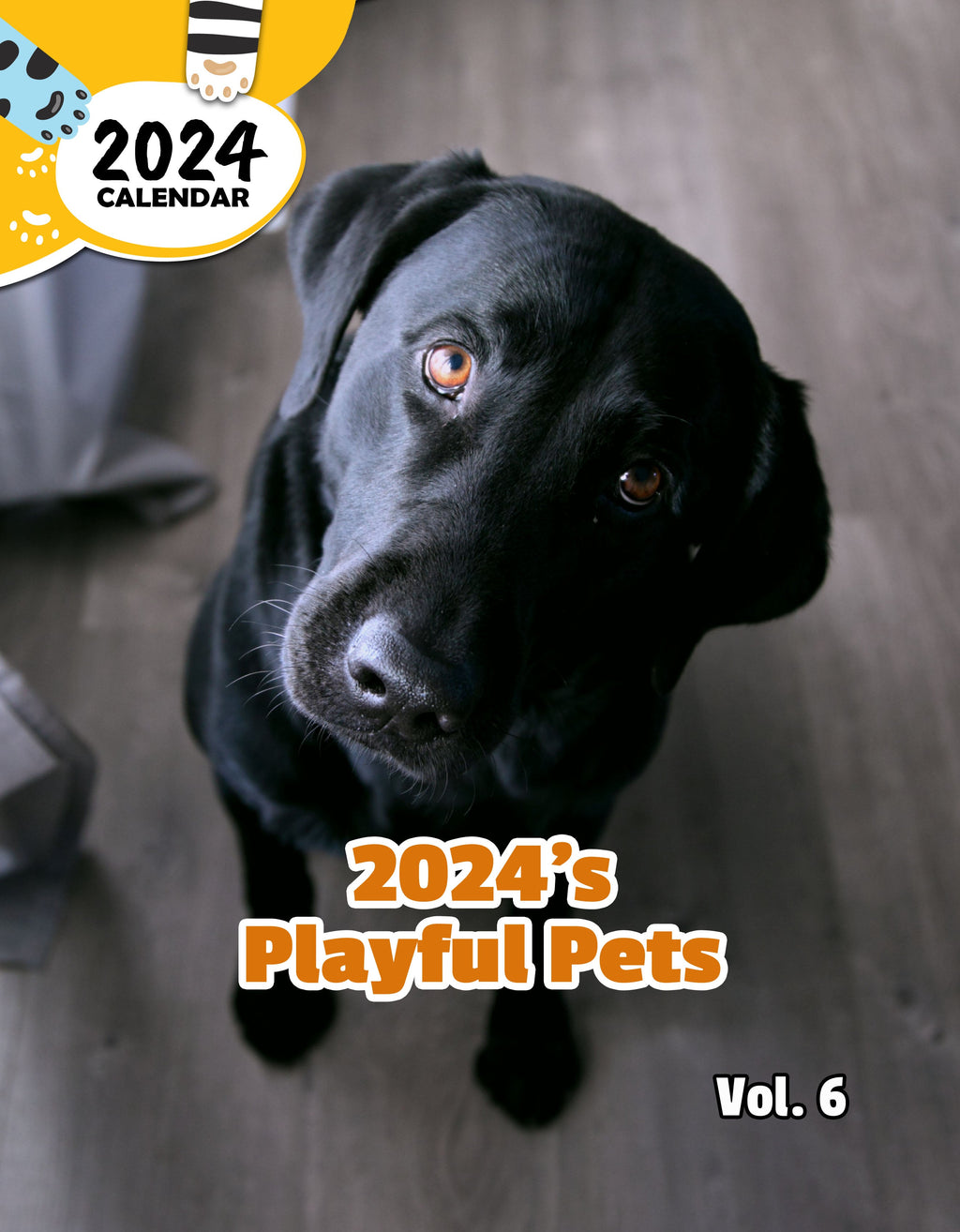 2024's Playful Pets Volume Six: 2024 Wall Calendar (Published)