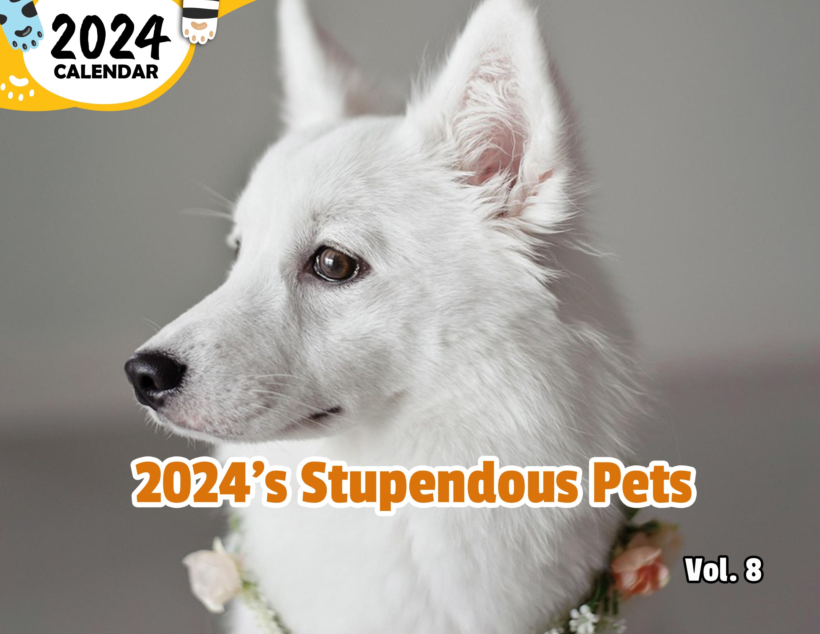 2024's Stupendous Pets Volume Eight: 2024 Wall Calendar (Published)