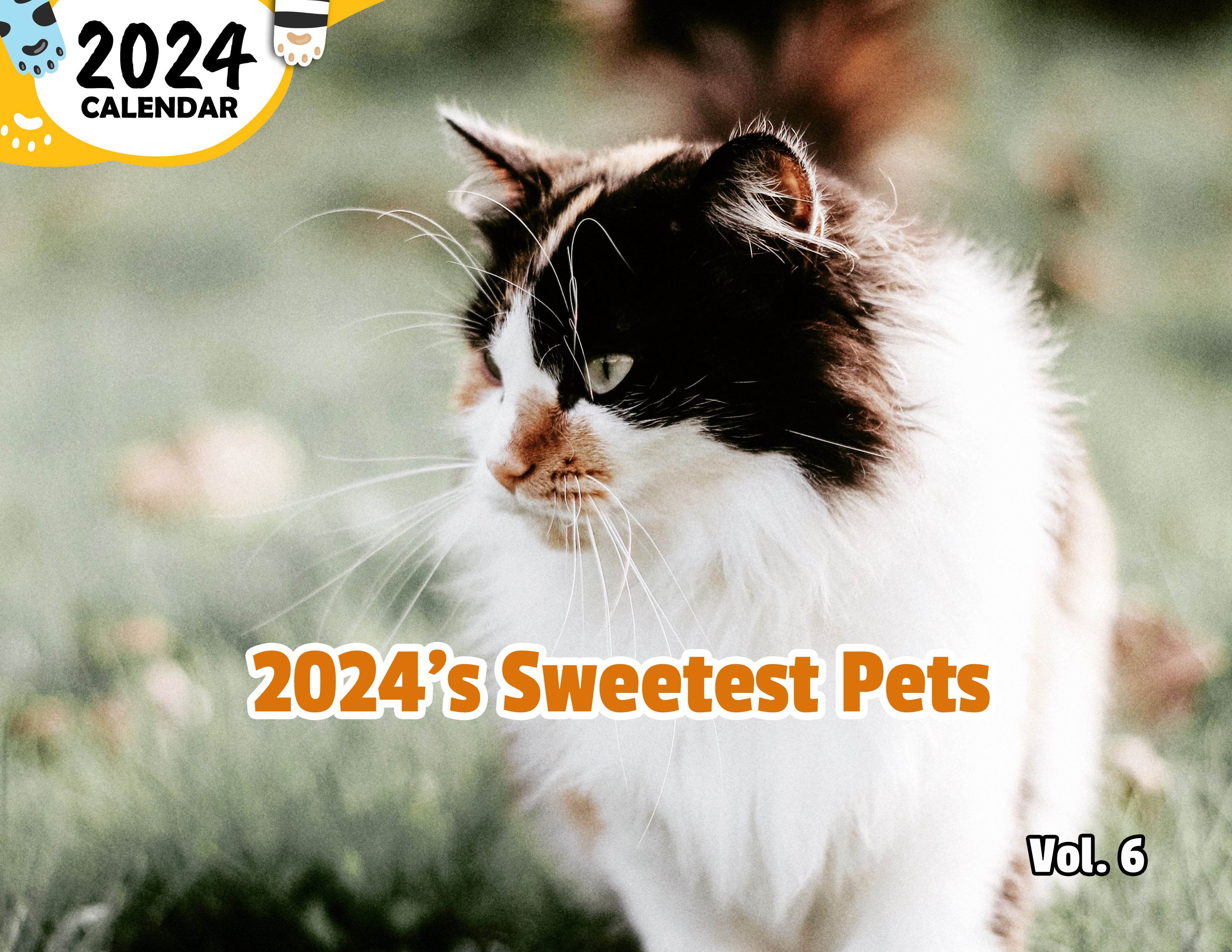 2024's Sweetest Pets Volume Six: 2024 Wall Calendar (Published)