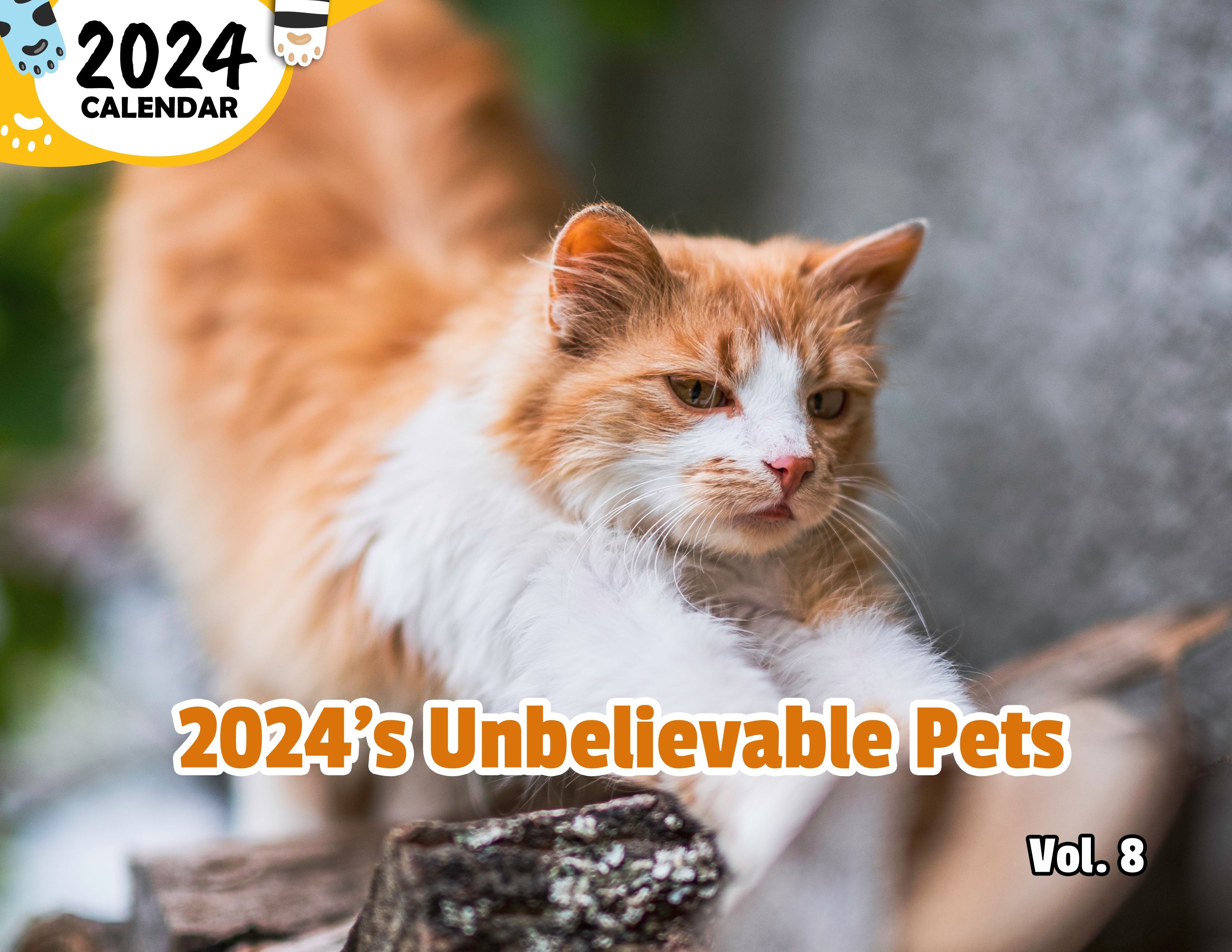 2024's Unbelievable Pets Volume Eight: 2024 Wall Calendar (Published)
