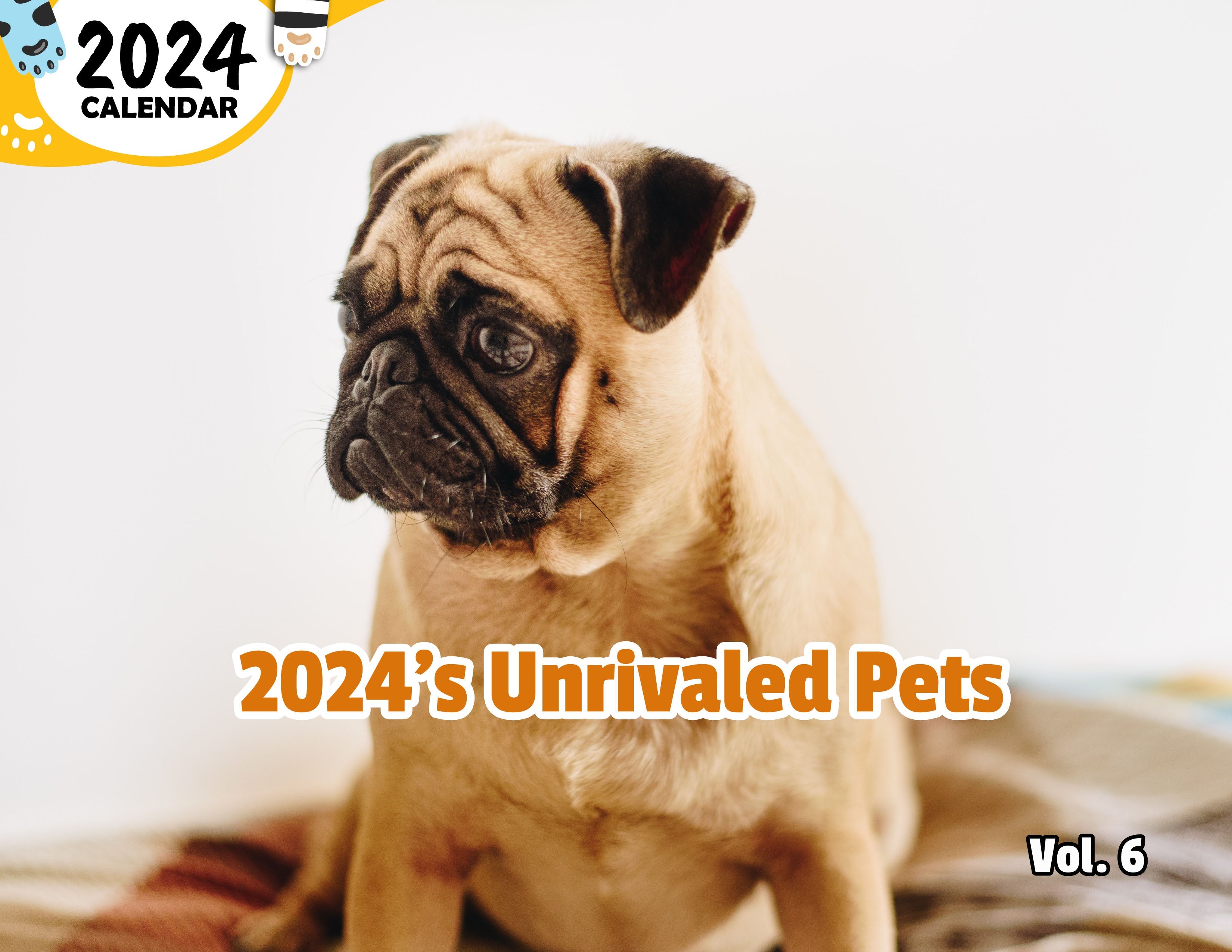 2024's Unrivaled Pets Volume Six: 2024 Wall Calendar (Published)