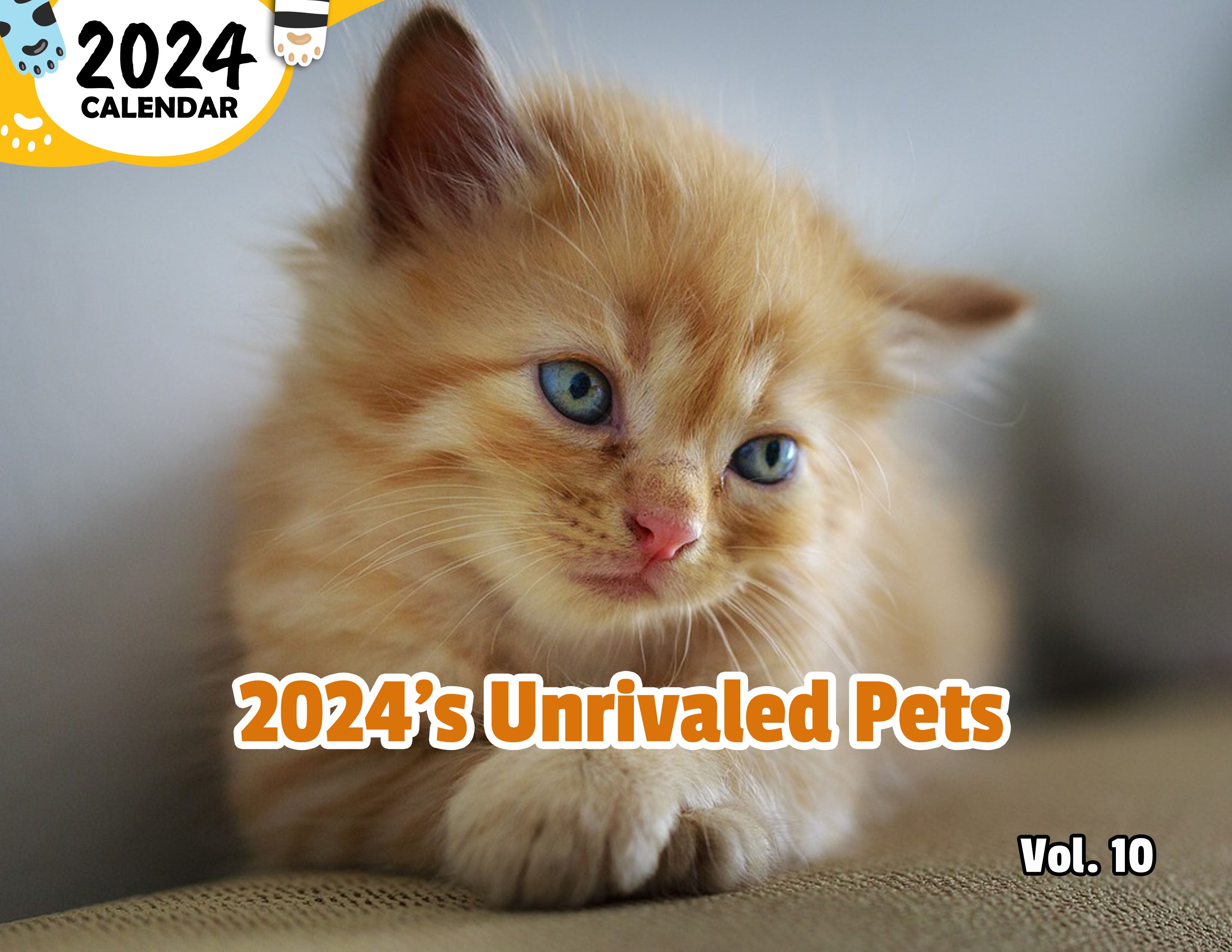 2024's Unrivaled Pets Volume Ten: 2024 Wall Calendar (Published)