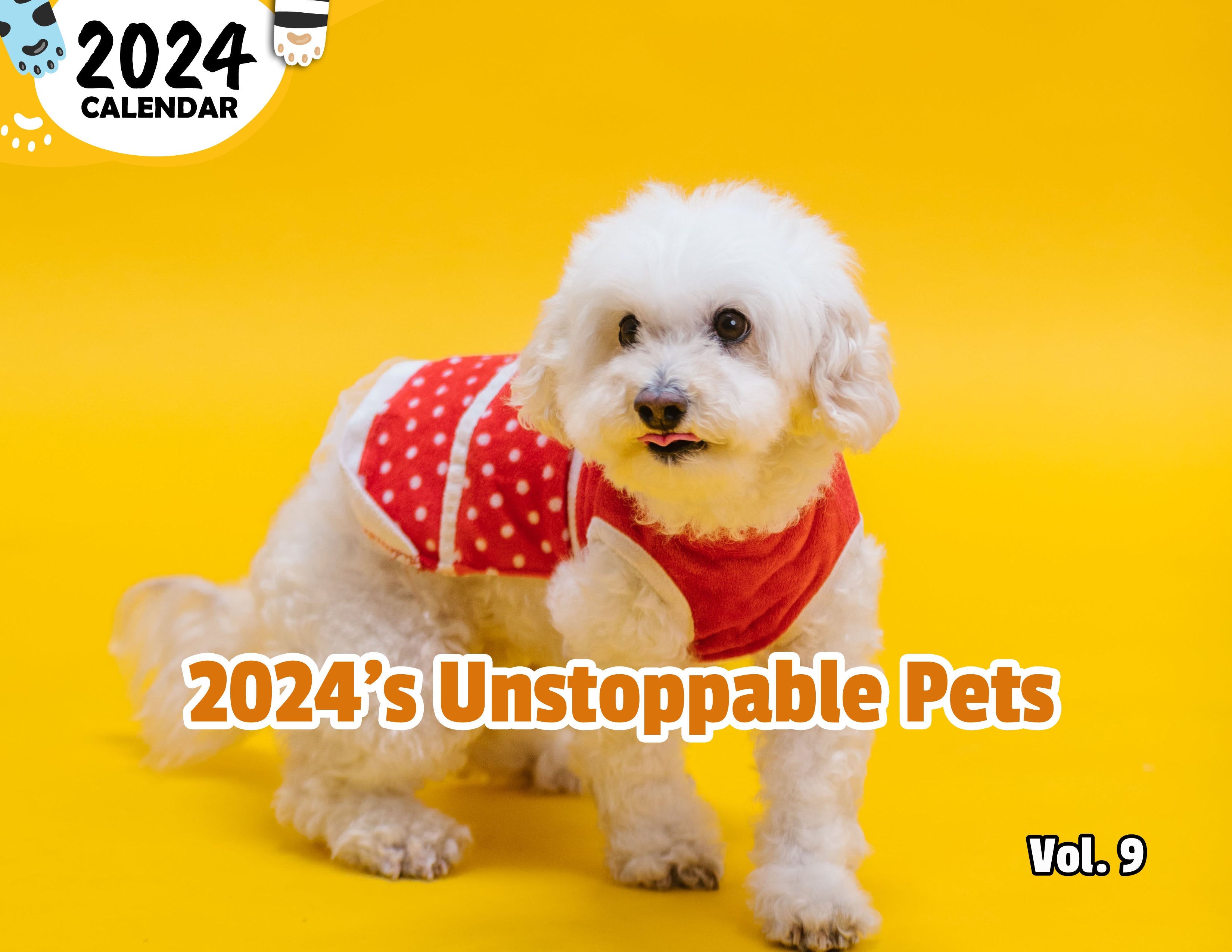 2024's Unstoppable Pets Volume Nine: 2024 Wall Calendar (Published)