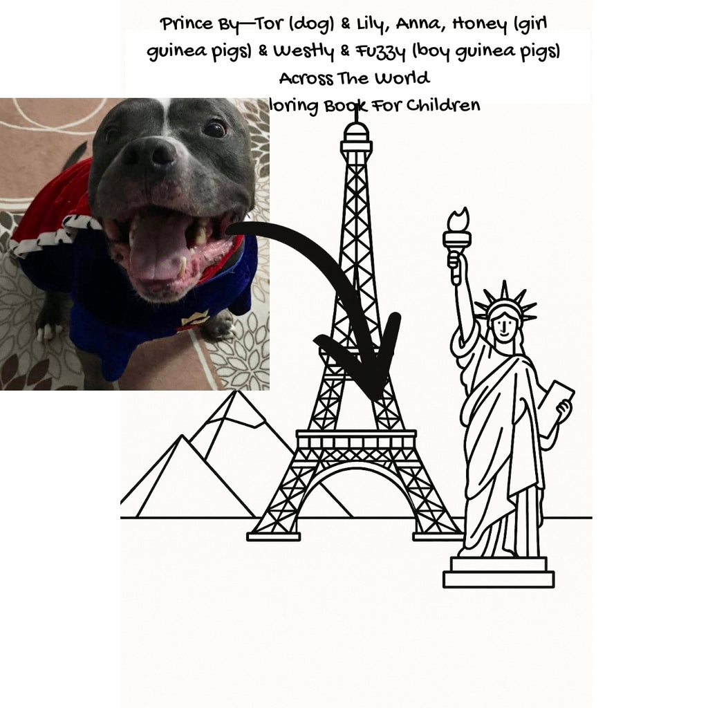 Prince By—Tor (dog) & Lily, Anna, Honey (girl guinea pigs) & Westly & Fuzzy (boy guinea pigs) Across The World: A Coloring Book For Children