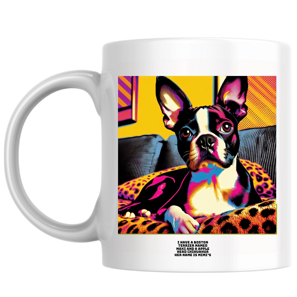 I have a Boston terrier named maxi and a Apple Head Chihuahua her name is Mimi's the Magnificent: Pop Art Coffee Mug