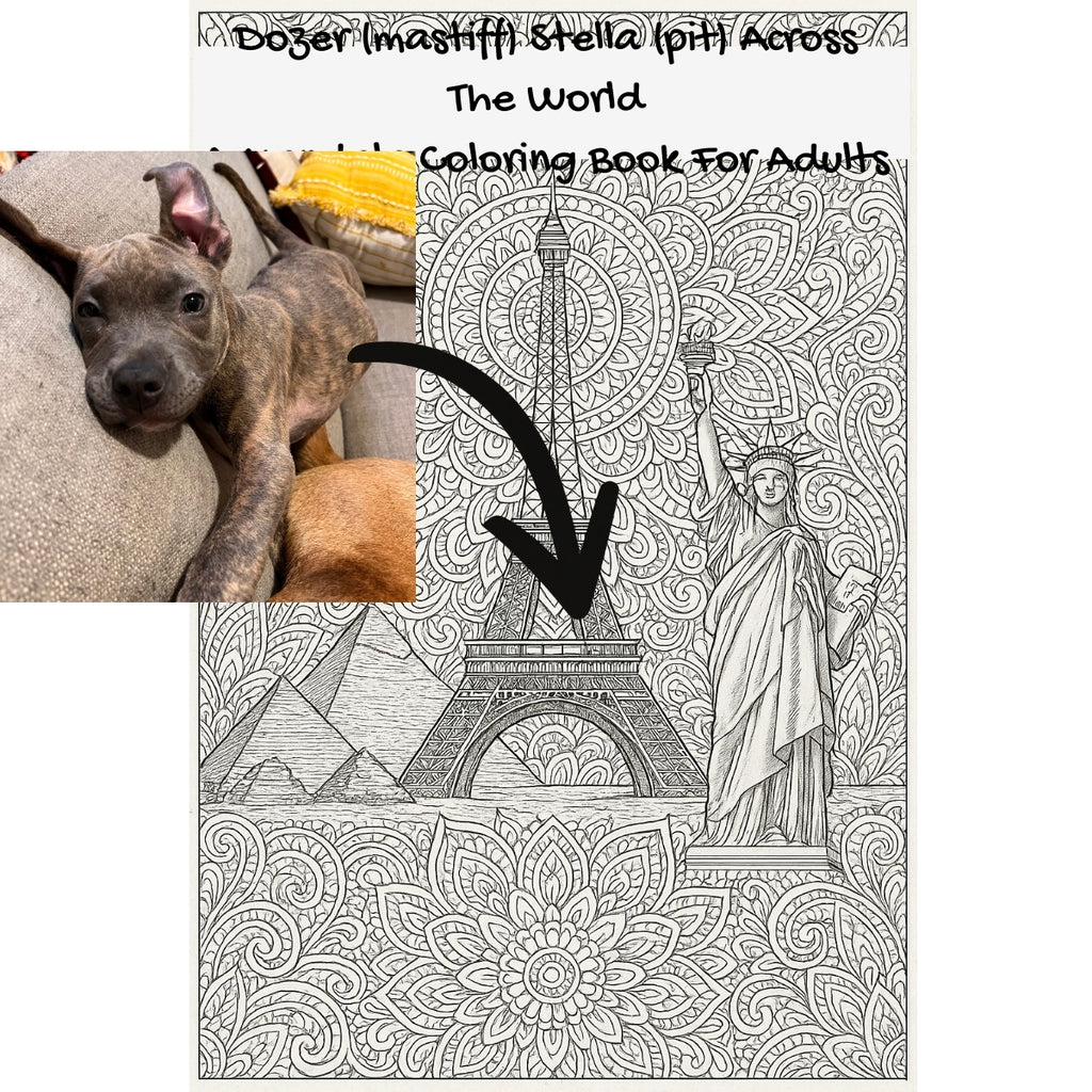 Dozer (mastiff) Stella (pit) Across The World: A Mandala Coloring Book For Adults