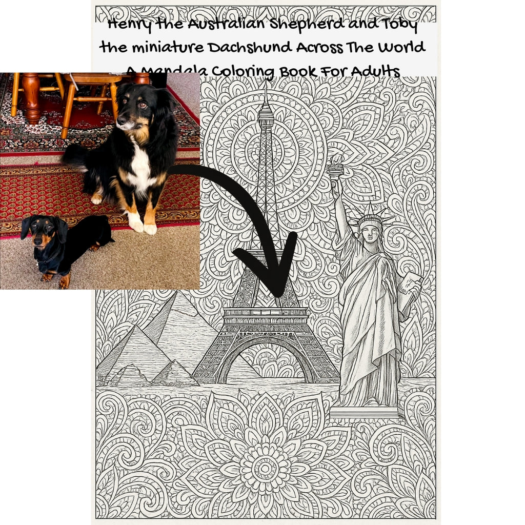 Henry the Australian Shepherd and Toby the miniature Dachshund Across The World: A Mandala Coloring Book For Adults