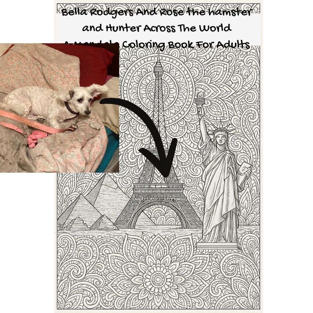 Bella Rodgers And Rose the hamster and Hunter Across The World: A Mandala Coloring Book For Adults