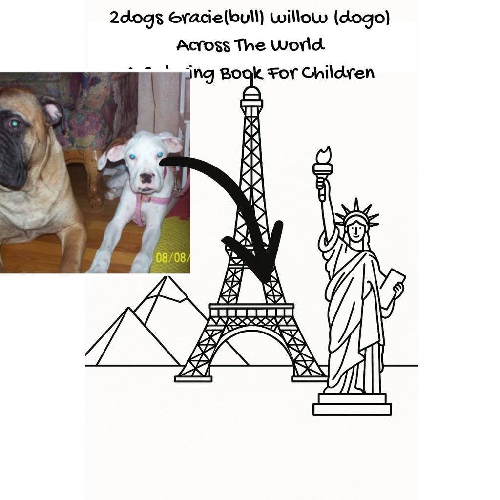 2dogs Gracie(bull) willow (dogo) Across The World: A Coloring Book For Children