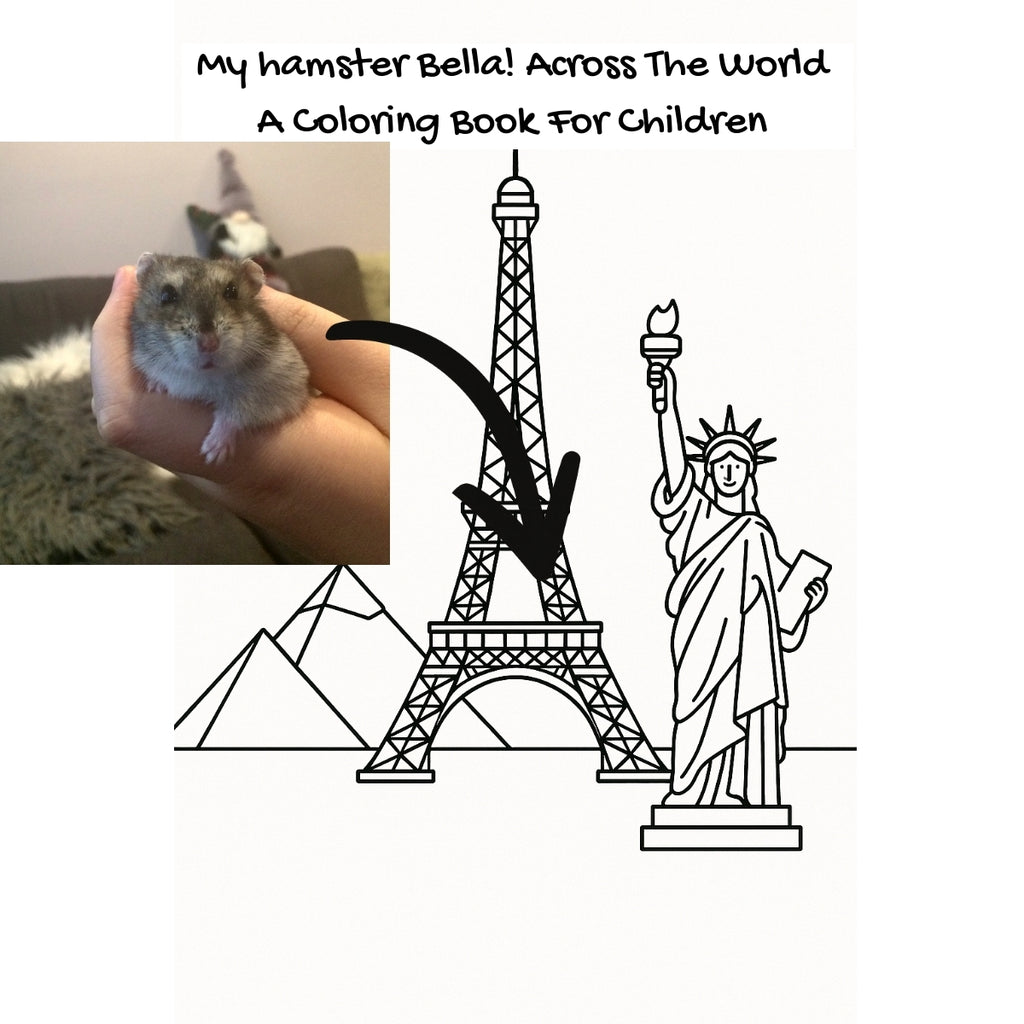 My hamster Bella! Across The World: A Coloring Book For Children