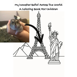 My hamster Bella! Across The World: A Coloring Book For Children
