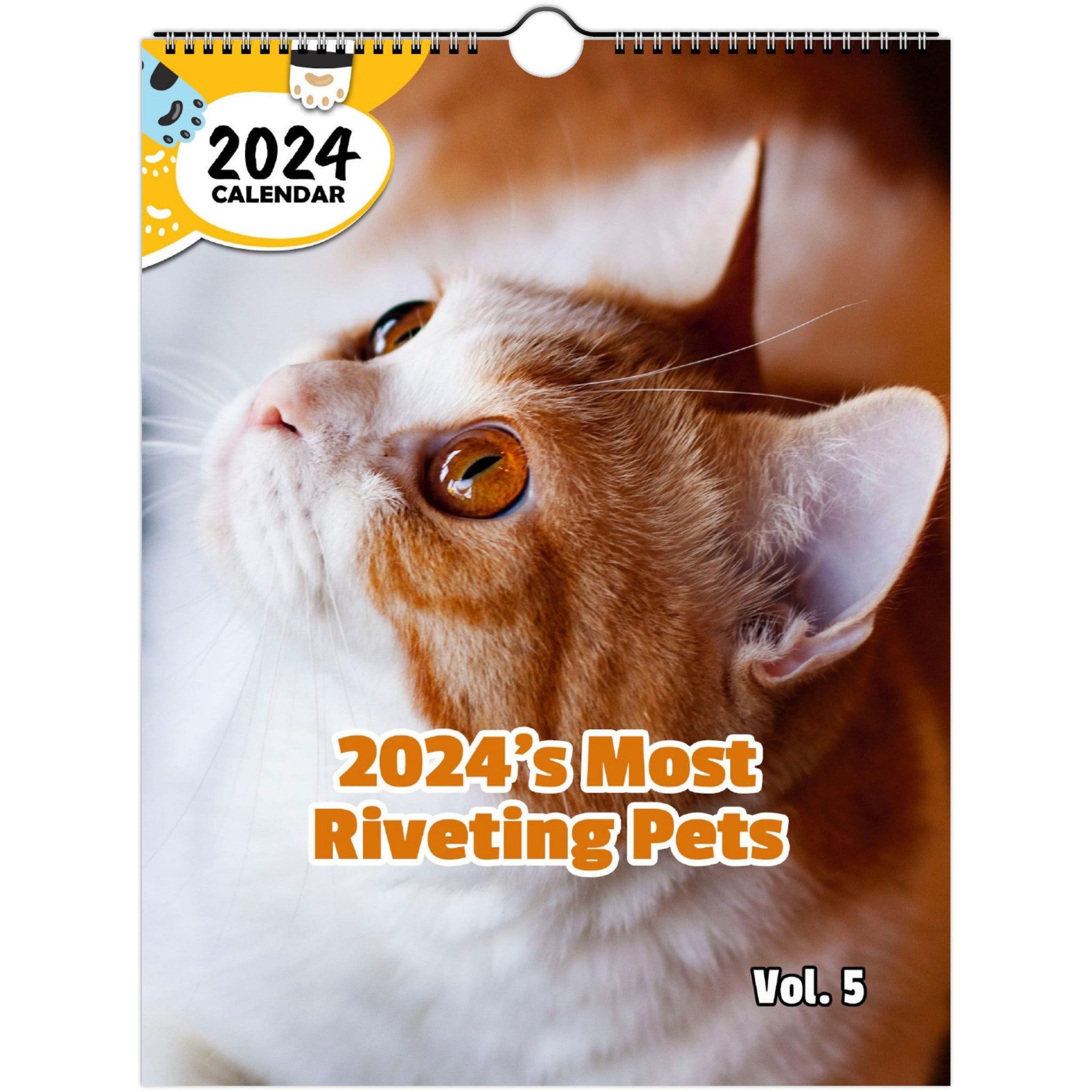 2024's Most Riveting Pets Volume Five: 2024 Wall Calendar (Published)