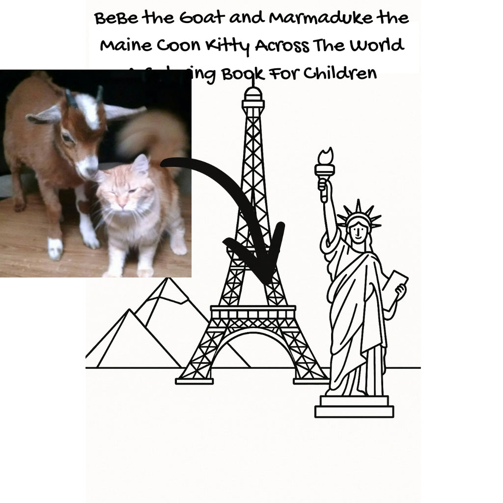 BeBe the Goat and Marmaduke the Maine Coon Kitty Across The World: A Coloring Book For Children