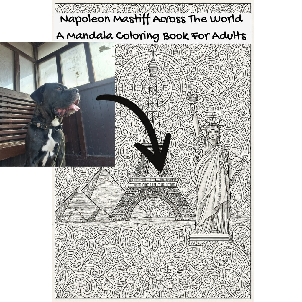 Napoleon Mastiff Across The World: A Mandala Coloring Book For Adults