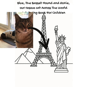 Blue, the Basset Hound and Roxie, our rescue cat Across The World: A Coloring Book For Children