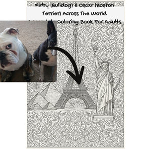Kirby (Bulldog) & Oscar (Boston Terrier) Across The World: A Mandala Coloring Book For Adults