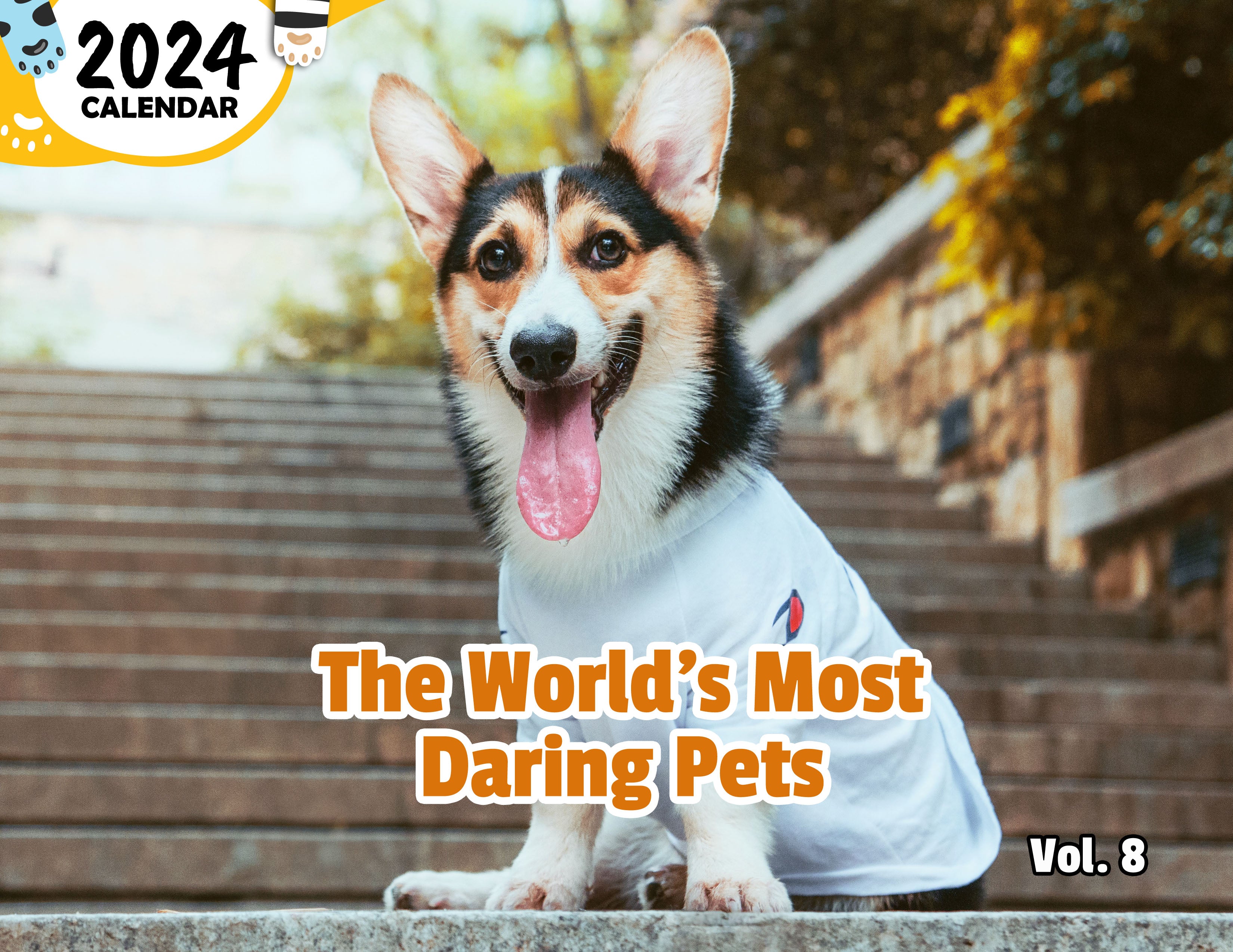 The World's Most Daring Pets Volume Eight: 2024 Wall Calendar (Publish ...
