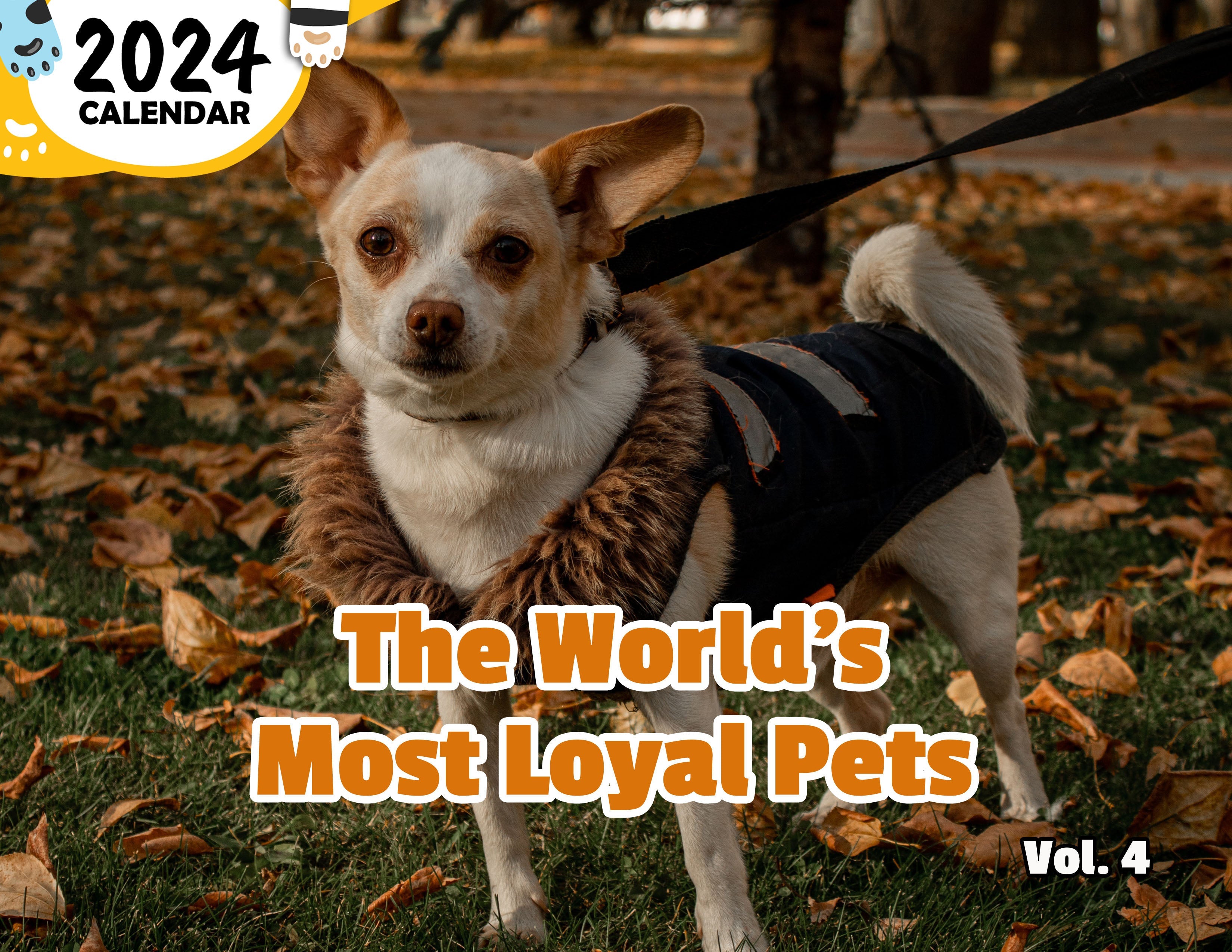 The World's Most Loyal Pets Volume Four: 2024 Wall Calendar (Published)